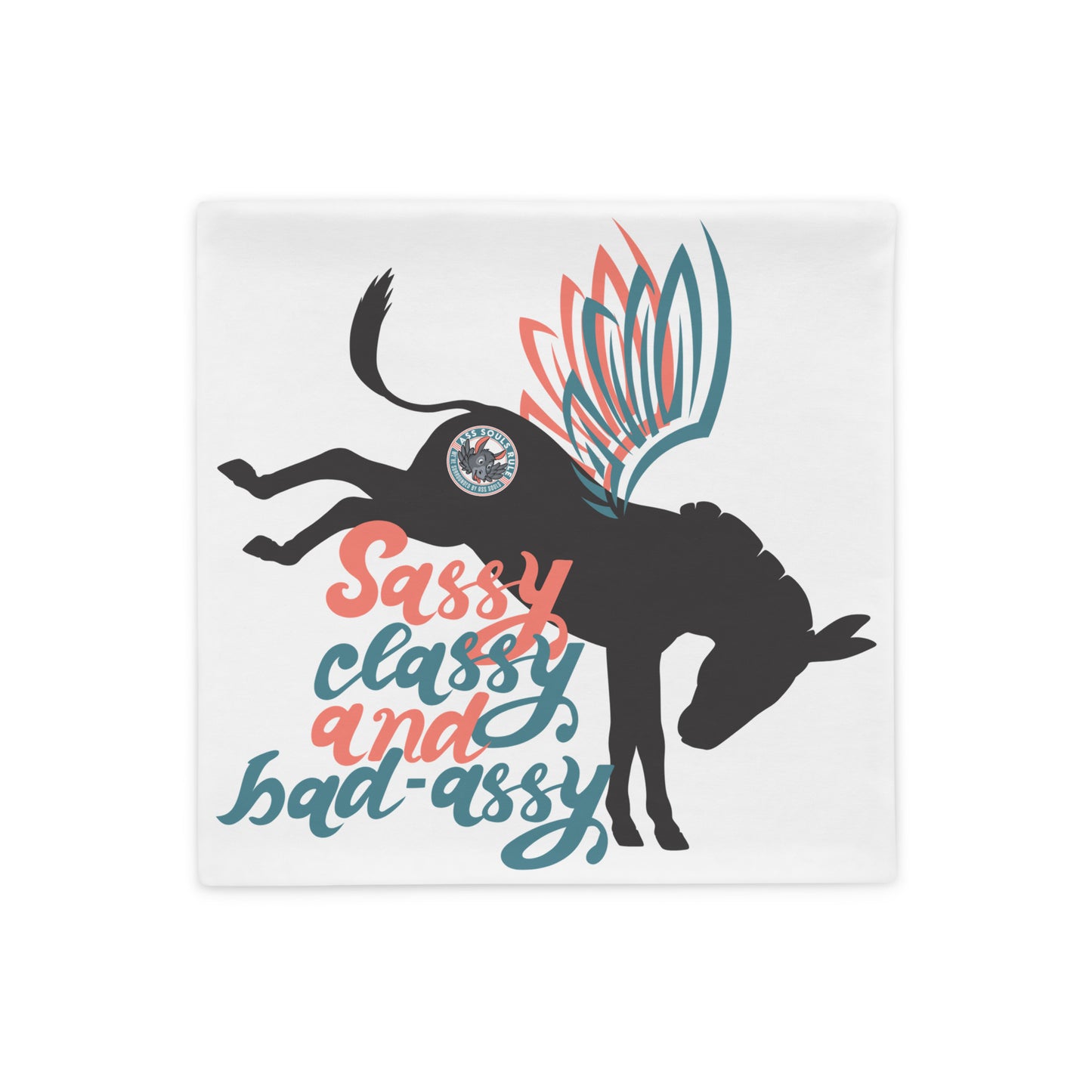 Sassy, Classy, & Bad Assy double-sided pillow case