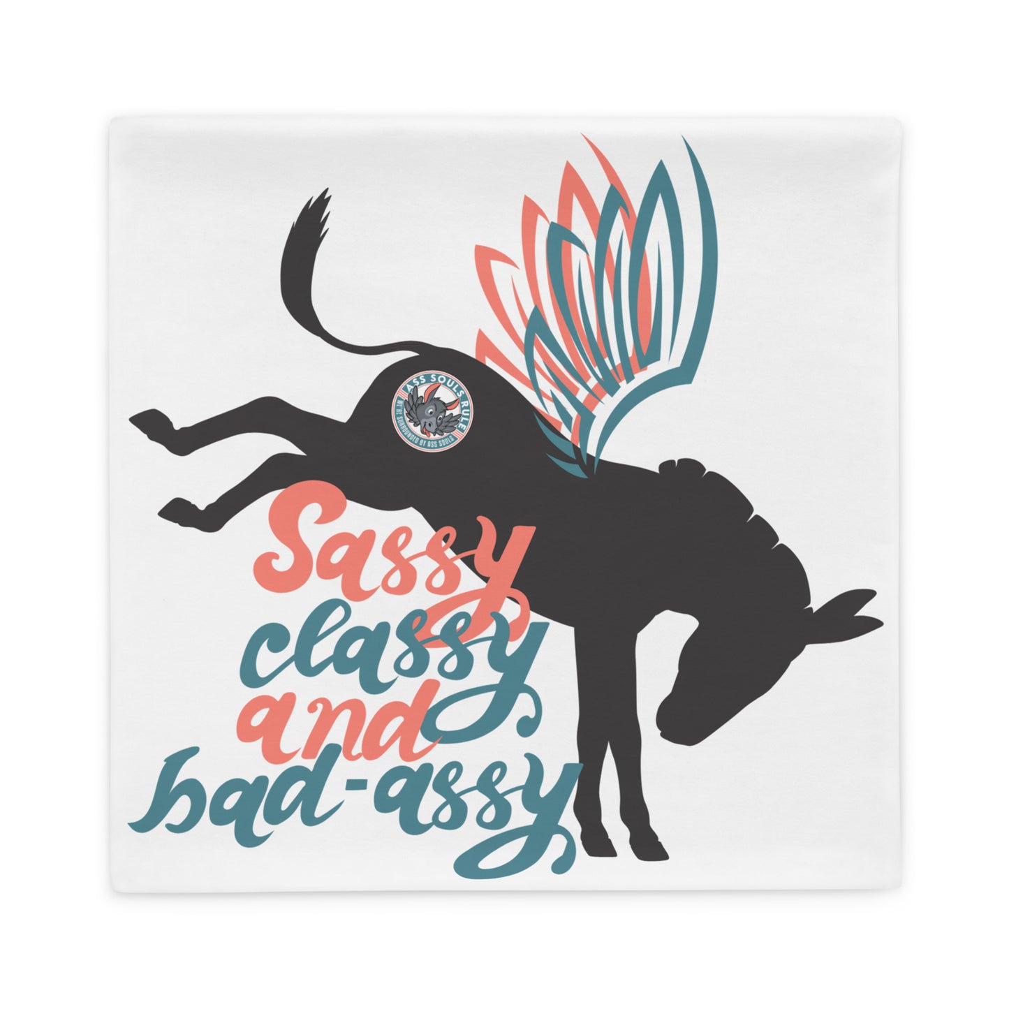 Sassy, Classy, & Bad Assy double-sided pillow case