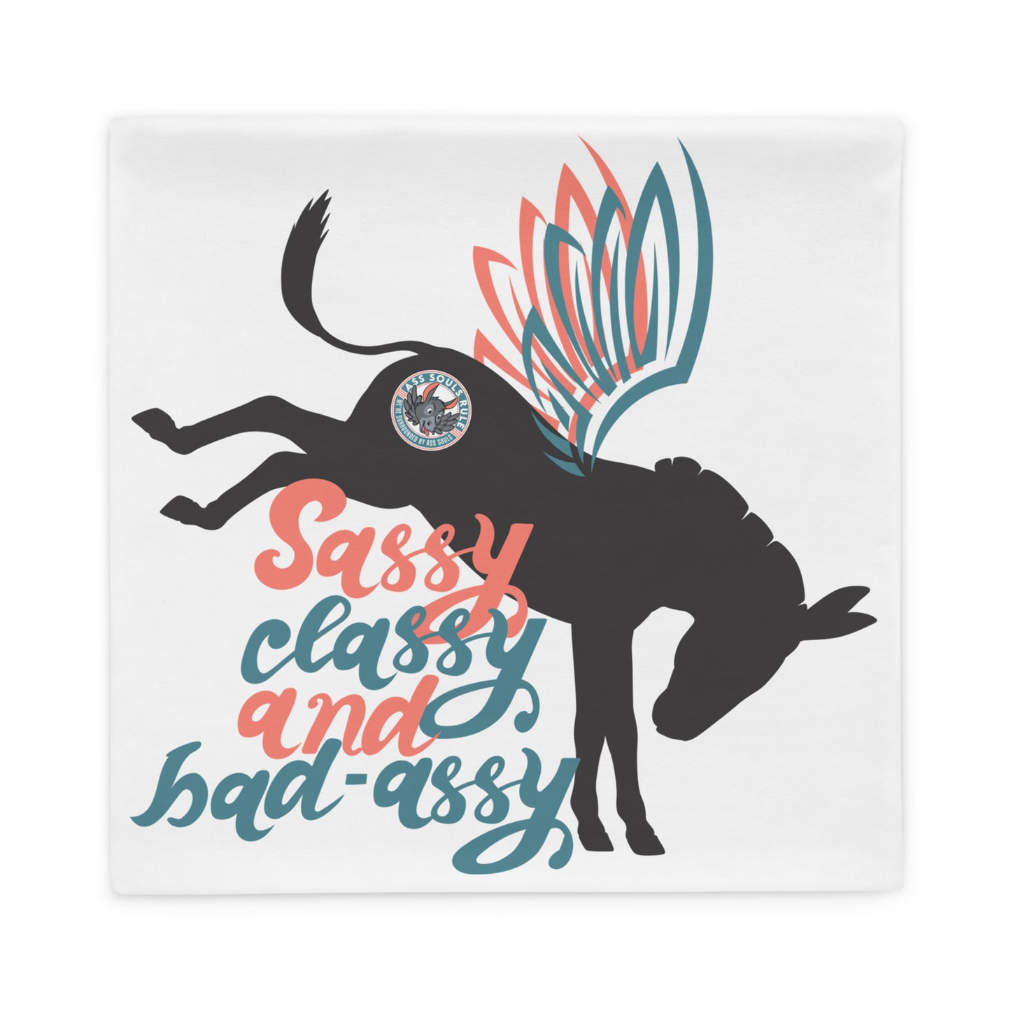 Sassy, Classy, & Bad Assy double-sided pillow case