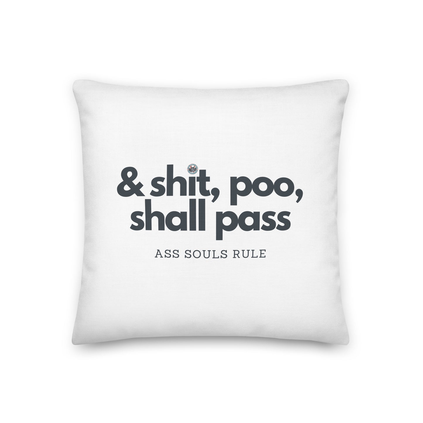 & Shit, Poo, Shall Pass premium pillow