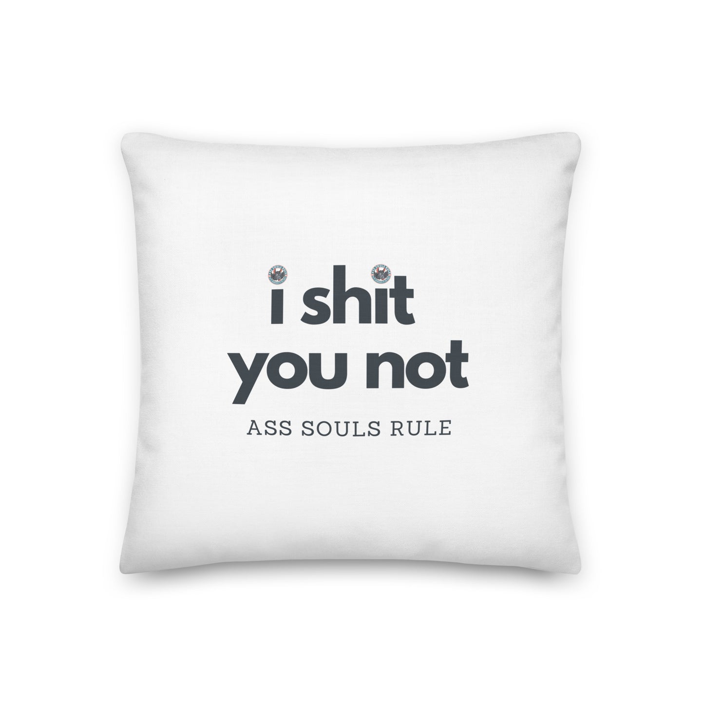 I Shit You Not premium pillow