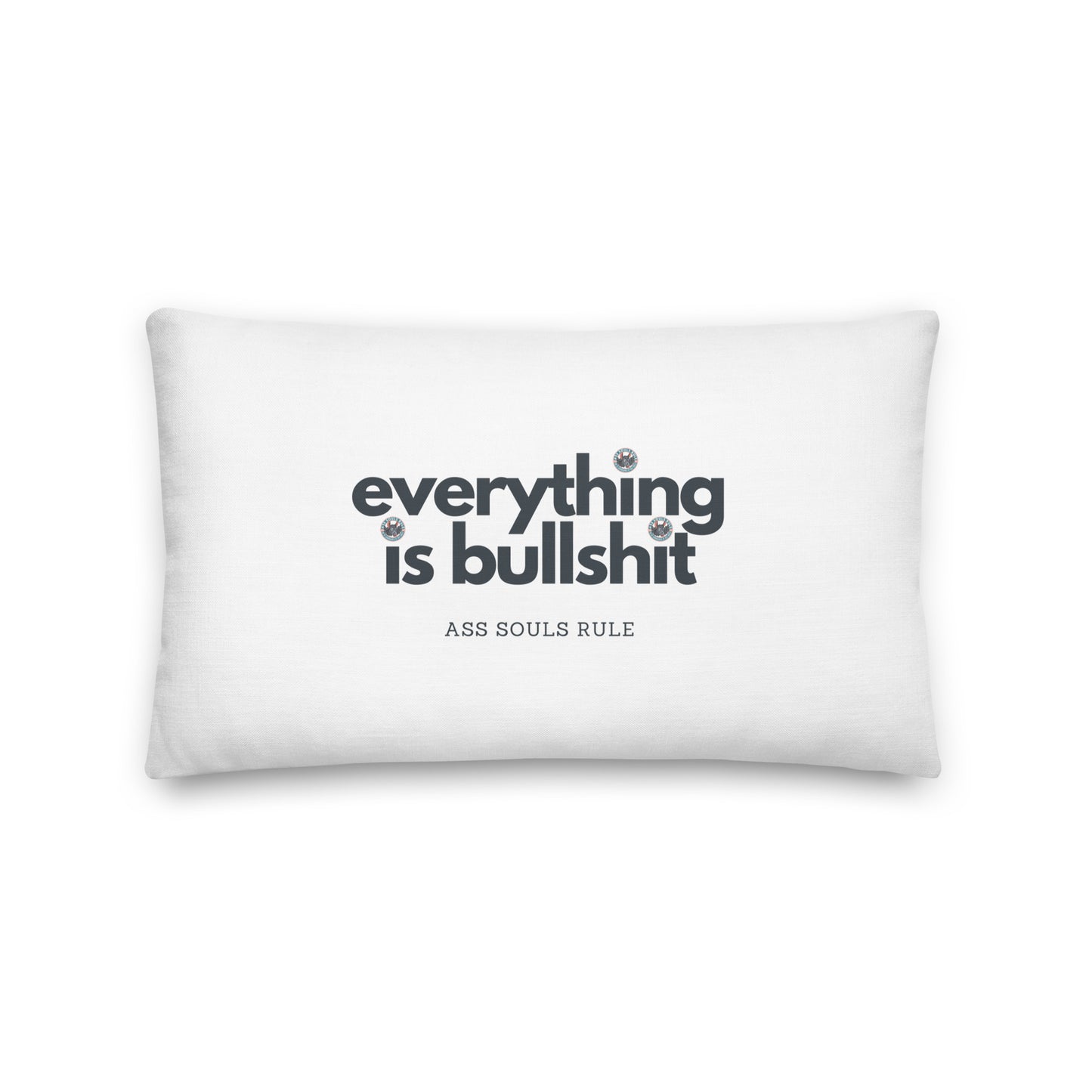 Everything is Bullshit premium pillow