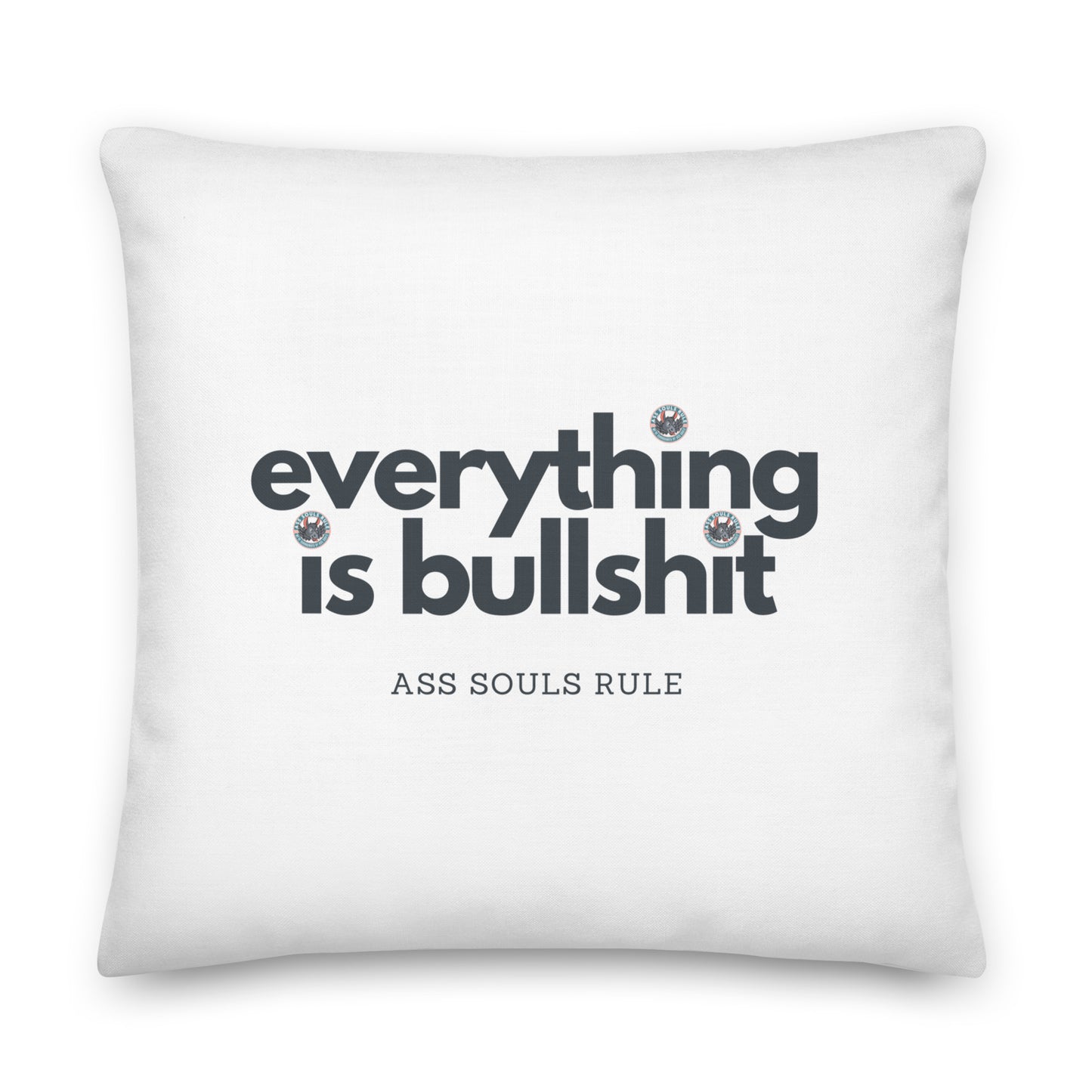 Everything is Bullshit premium pillow