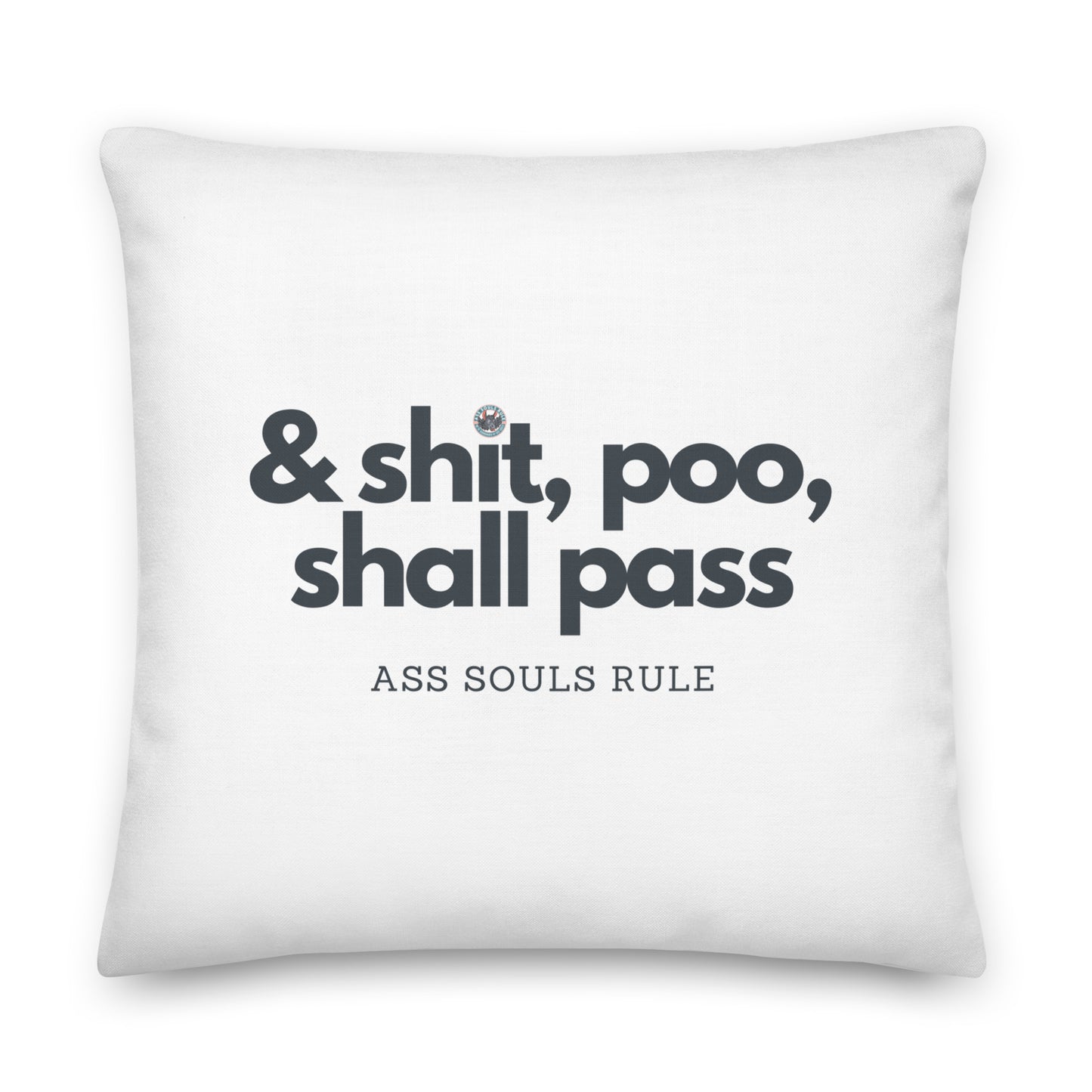 & Shit, Poo, Shall Pass premium pillow