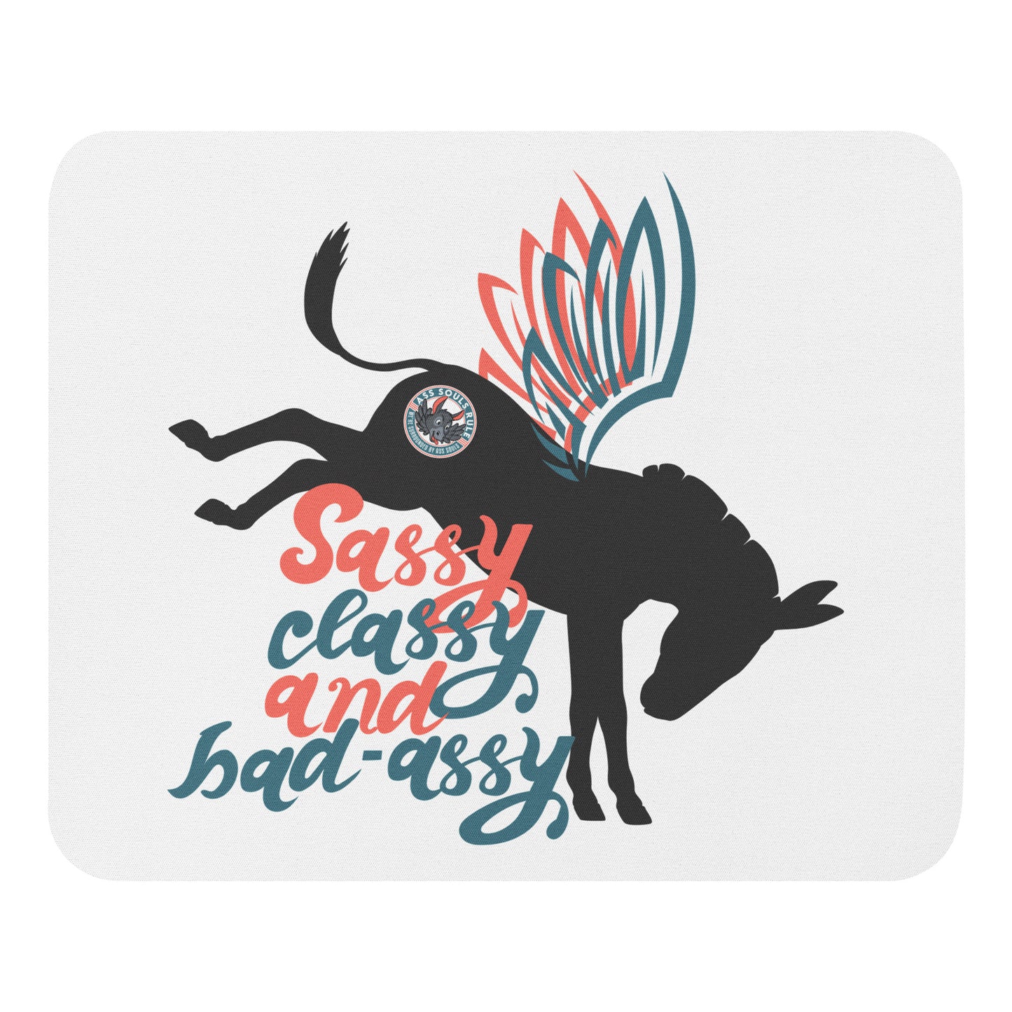 Sassy, Classy, & Bad Assy mouse pad