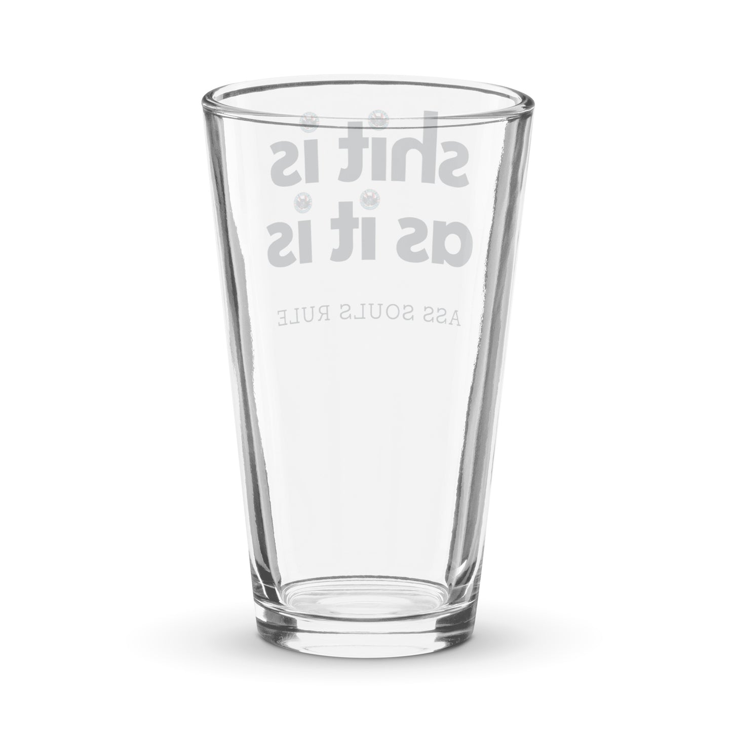 Shit Is As It Is shaker pint glass