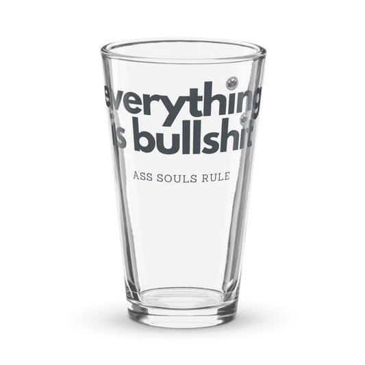 Everything is Bullshit shaker pint glass