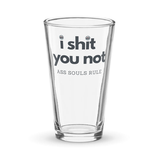 I Shit You Not shaker pint glass