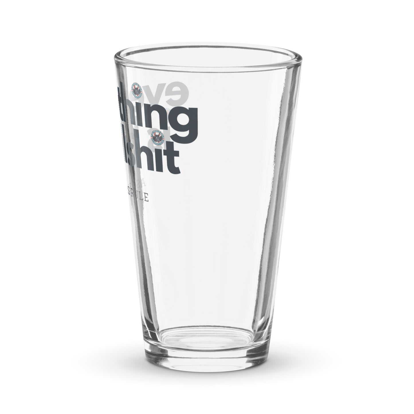 Everything is Bullshit shaker pint glass