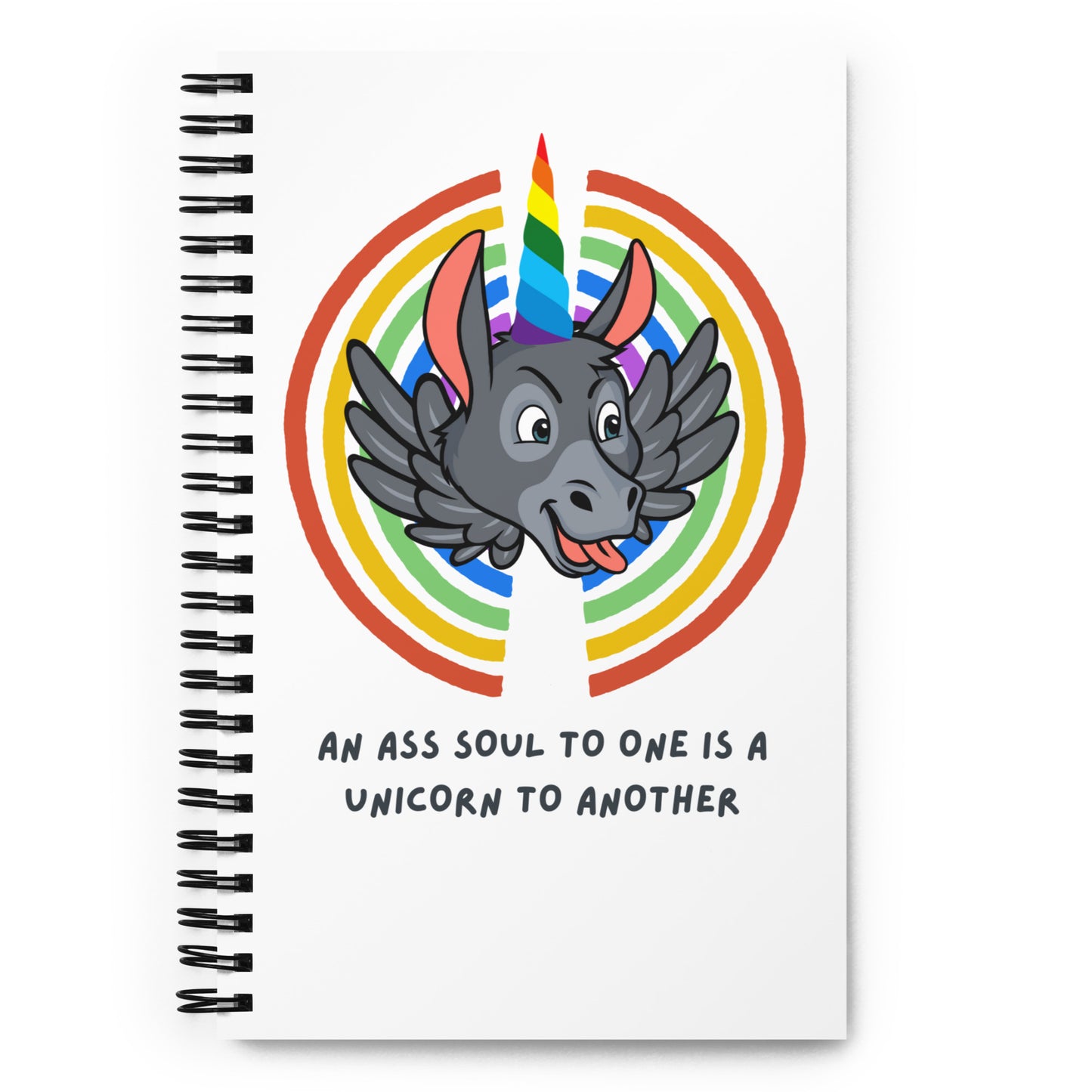 An Ass Soul to One is a Unicorn to Another spiral notebook