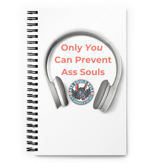 Only You Can Prevent Ass Souls spiral notebook