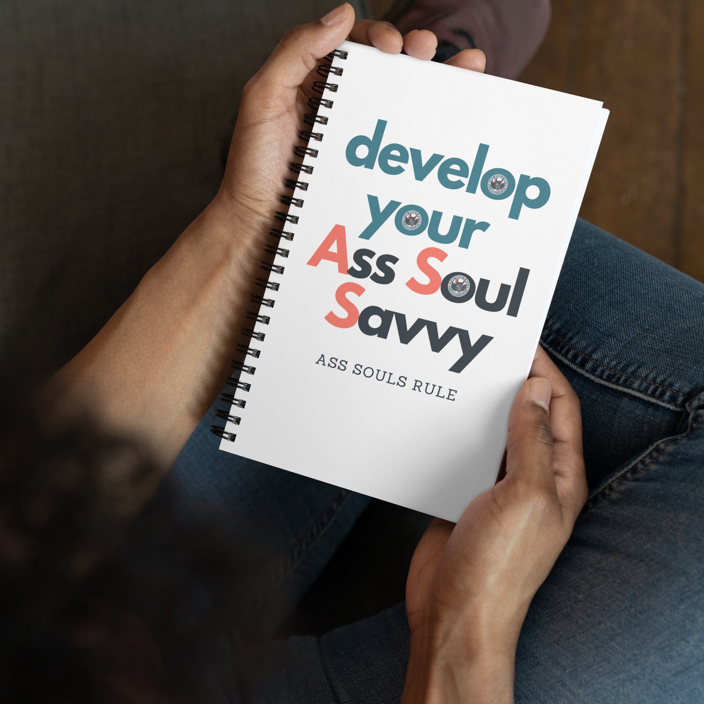 develop your A.S.S. - Ass Soul Savvy spiral notebook