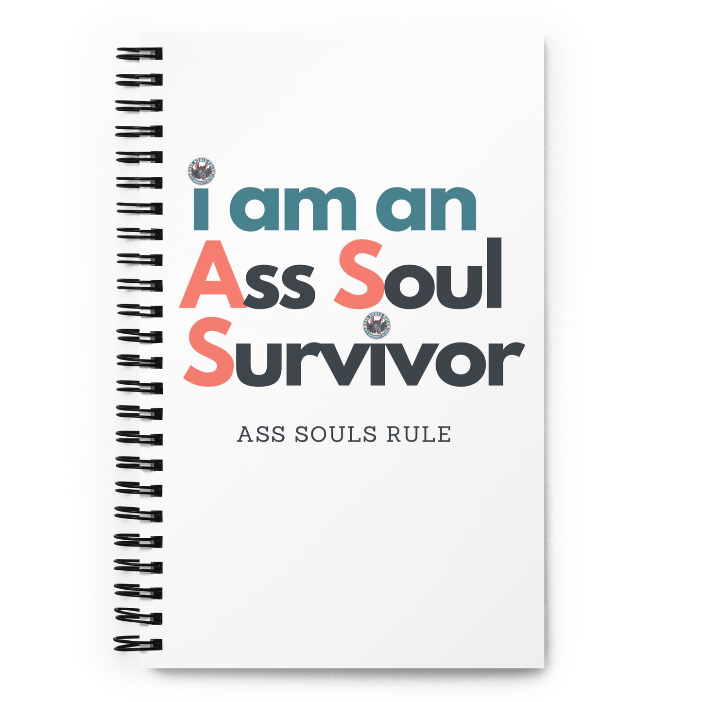 i am an A.S.S. - Ass Souls Survivor spiral notebook