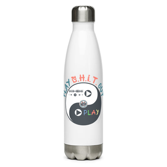 play S.H.I.T. out stainless steel water bottle