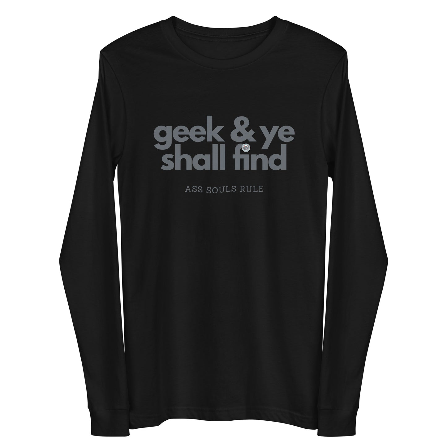 Geek & Ye Shall Find unisex long sleeve tee