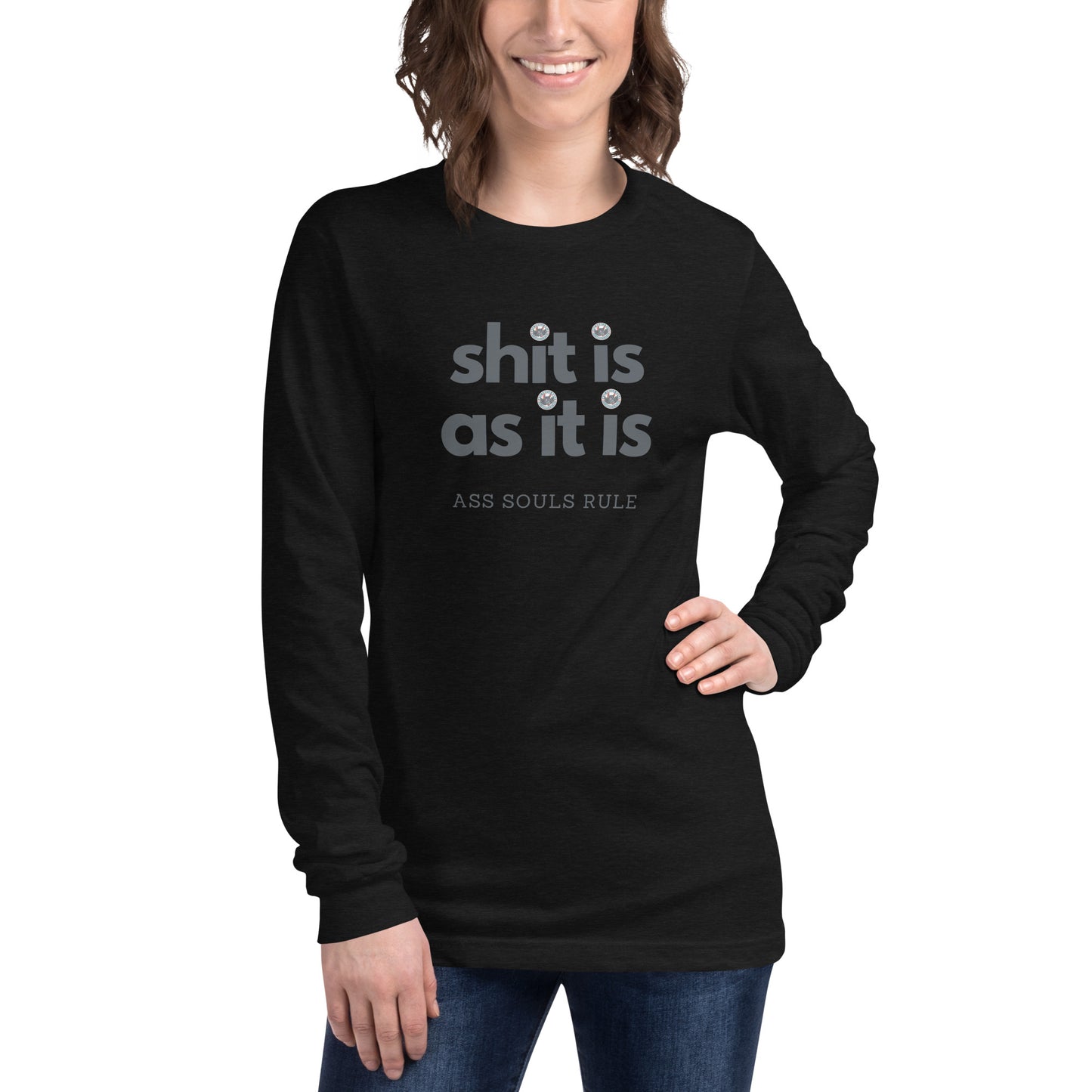 Shit Is As It Is unisex long sleeve tee