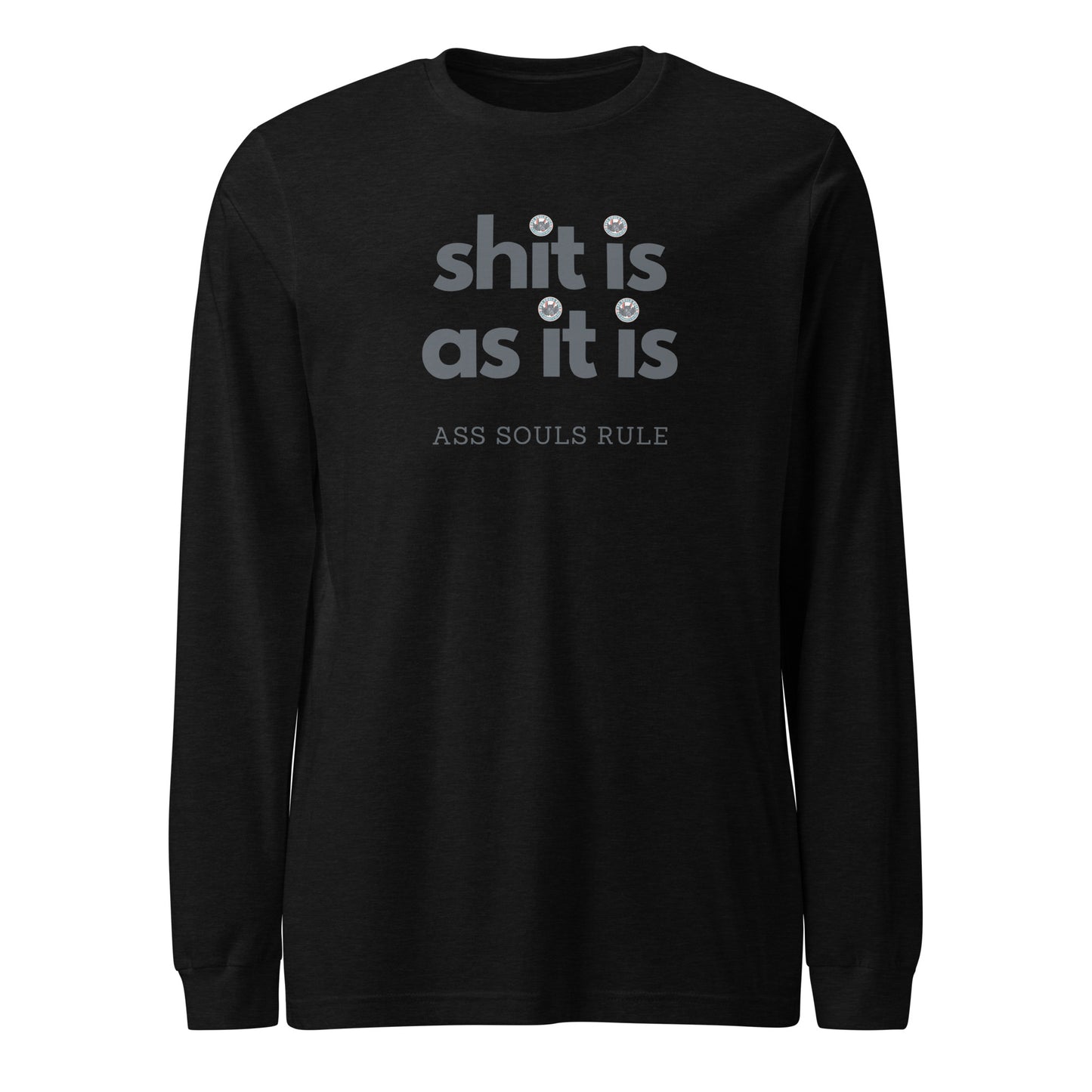 Shit Is As It Is unisex long sleeve tee