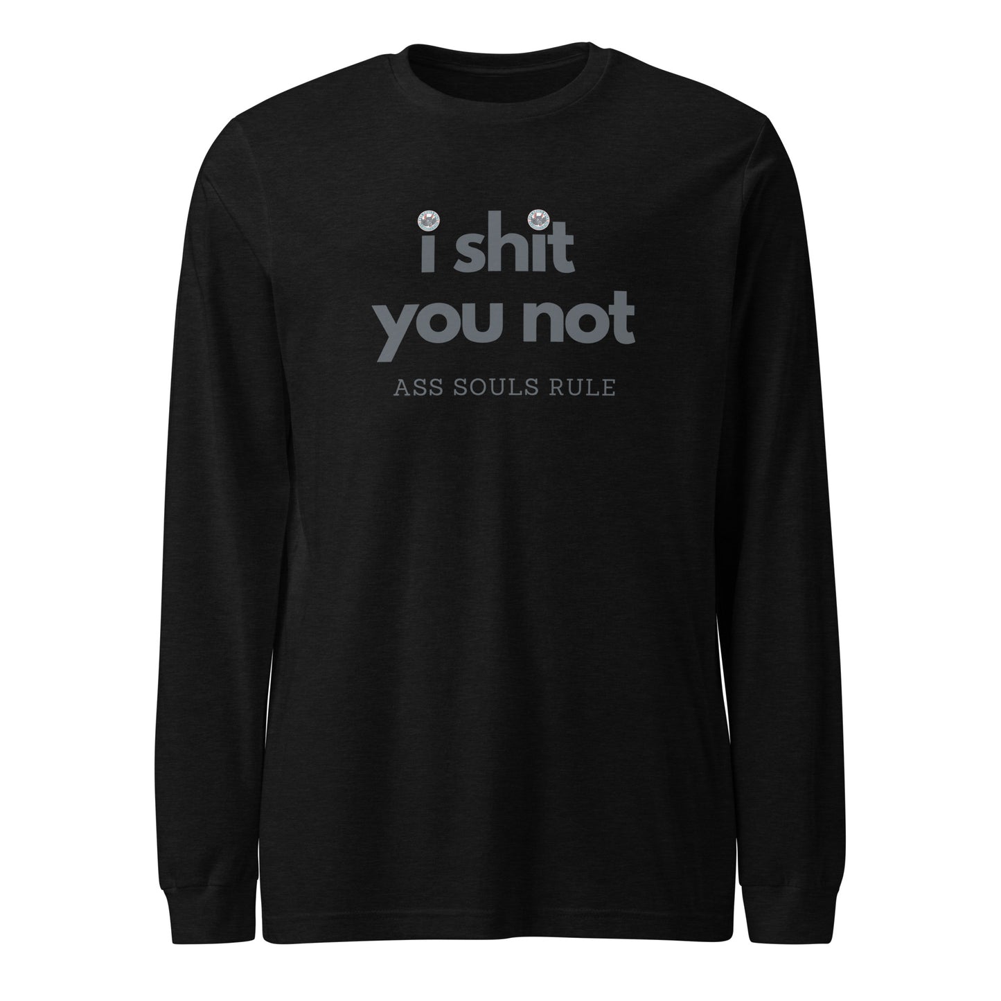 I Shit You Not unisex long sleeve tee