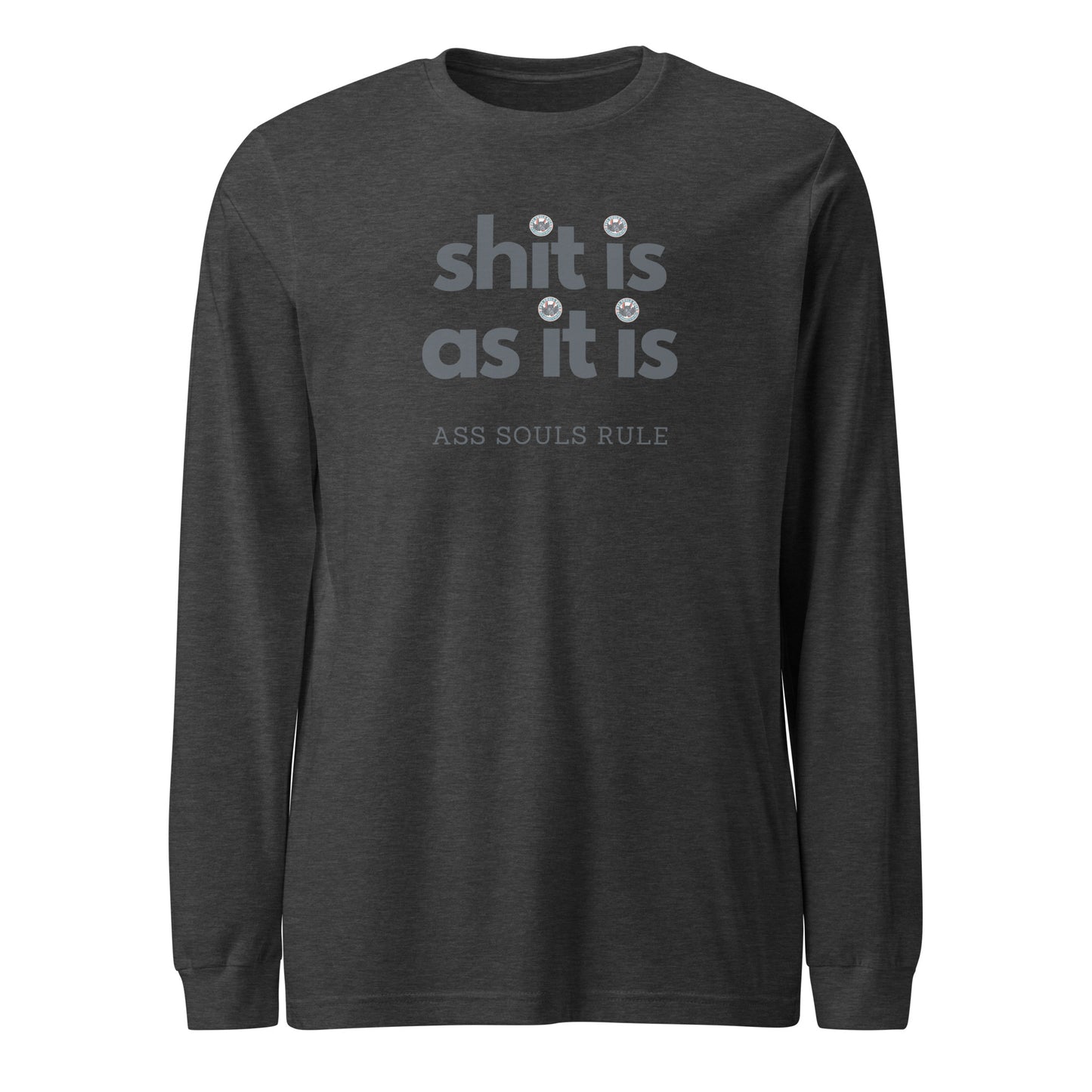 Shit Is As It Is unisex long sleeve tee