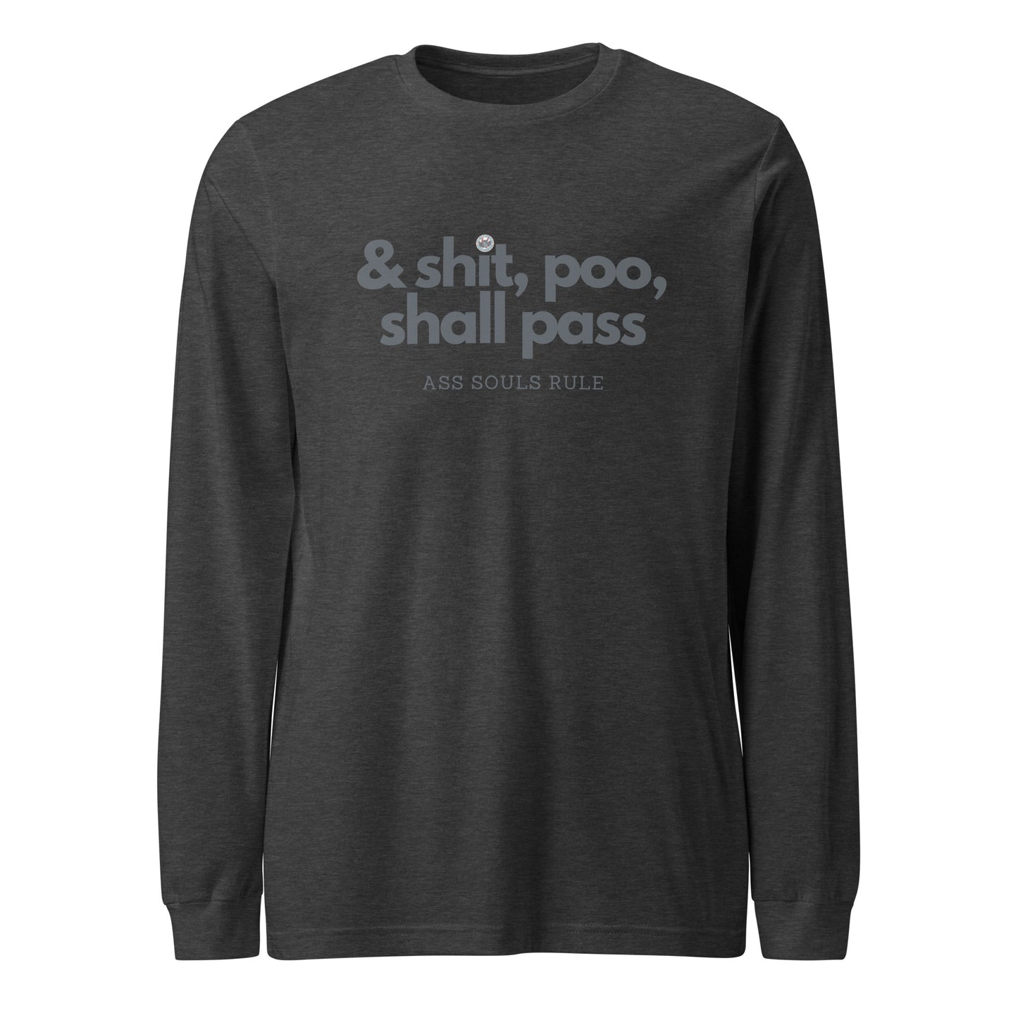 & Shit, Poo, Shall Pass unisex long sleeve tee