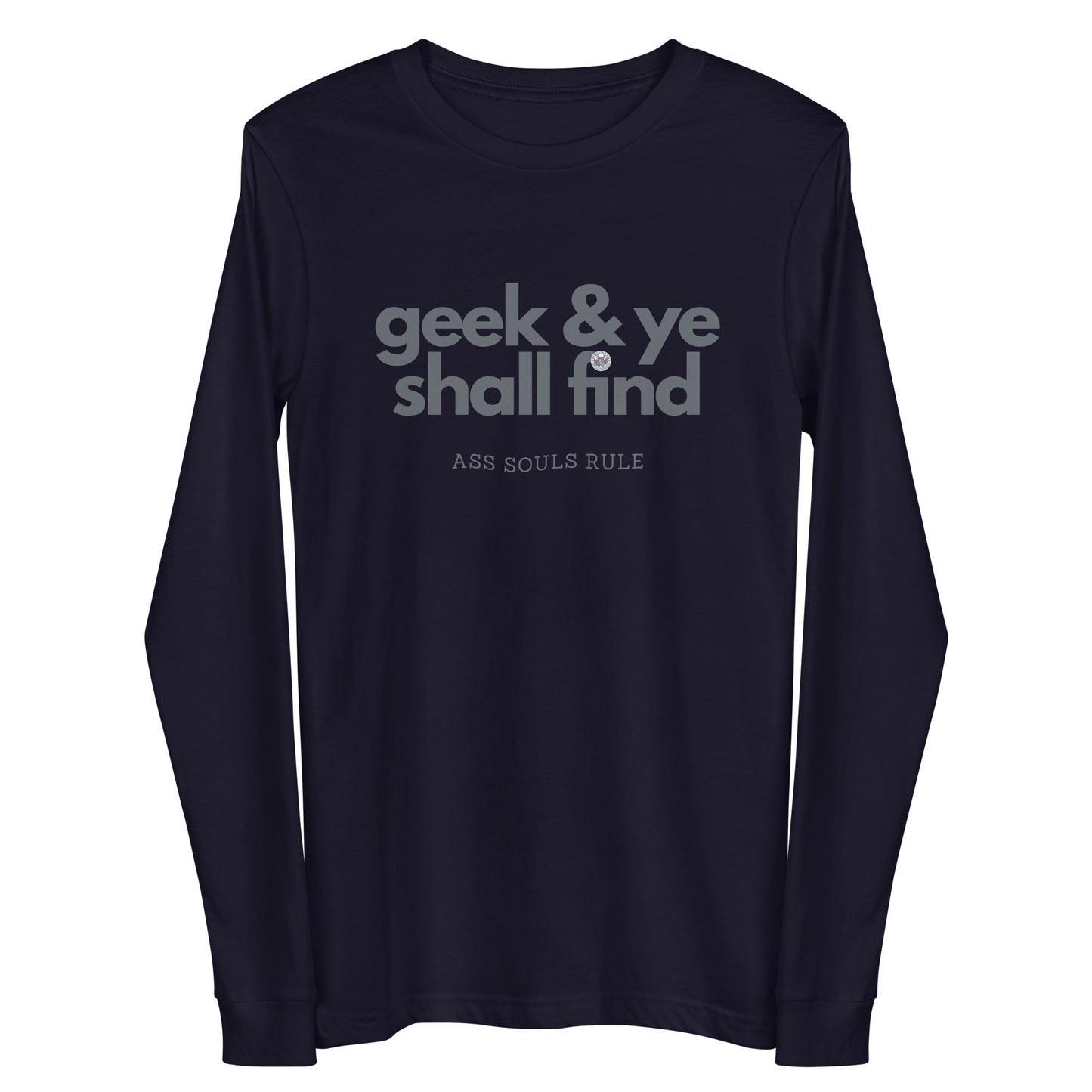 Geek & Ye Shall Find unisex long sleeve tee