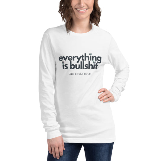 Everything is Bullshit unisex long sleeve tee