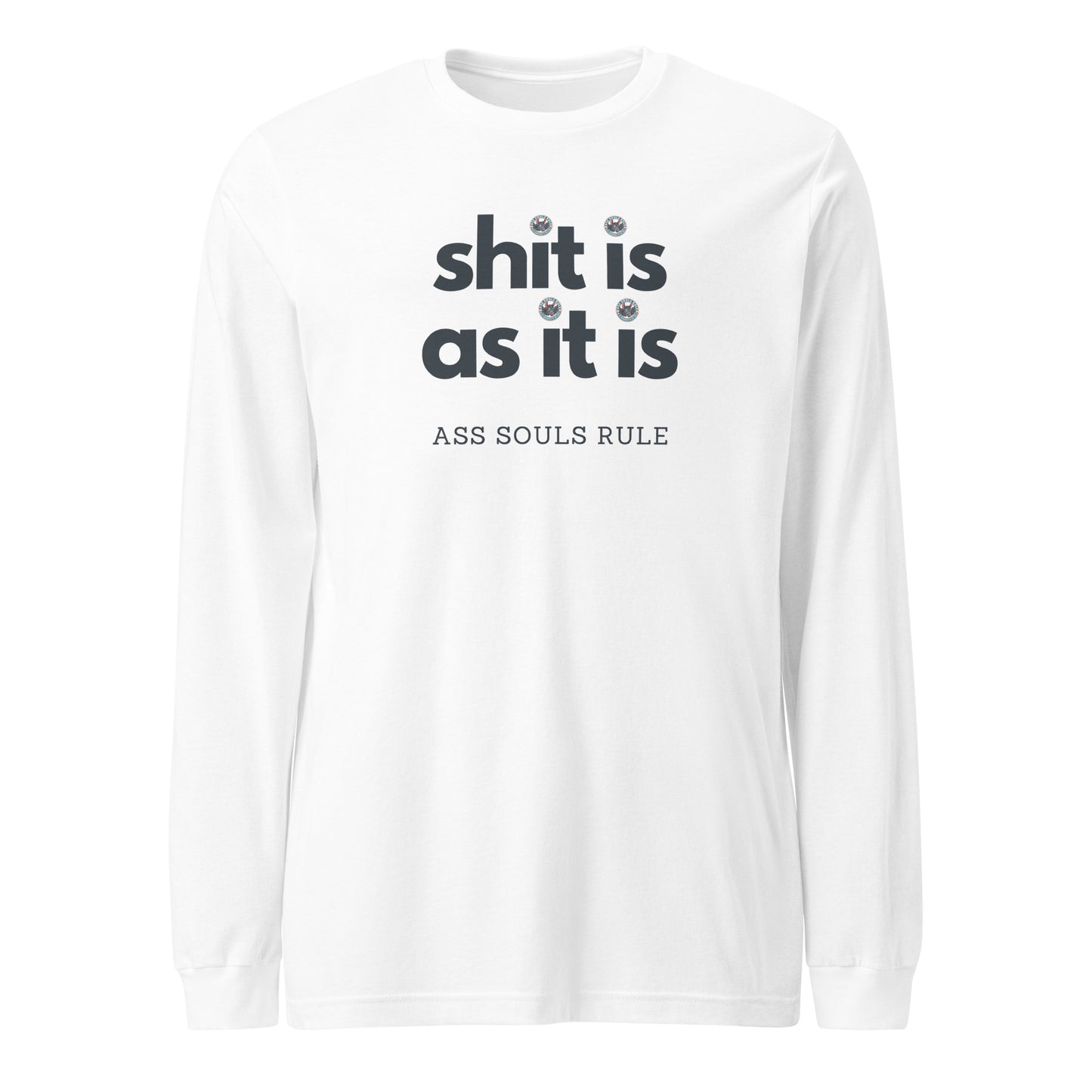 Shit Is As It Is unisex long sleeve tee