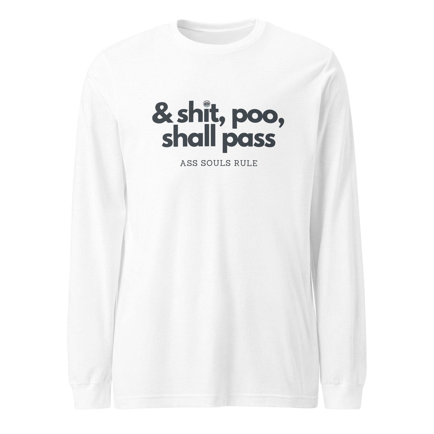 & Shit, Poo, Shall Pass unisex long sleeve tee