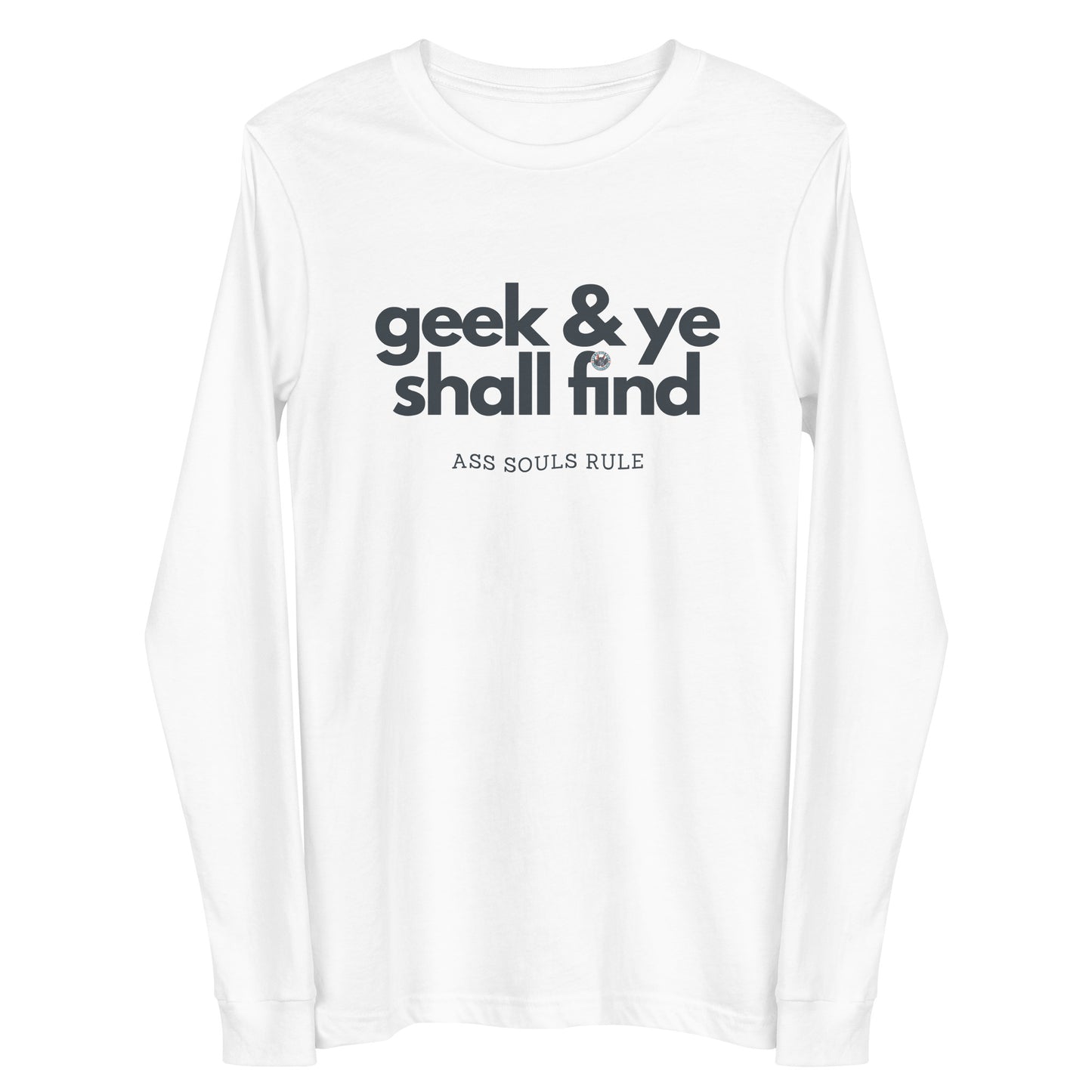 Geek & Ye Shall Find unisex long sleeve tee