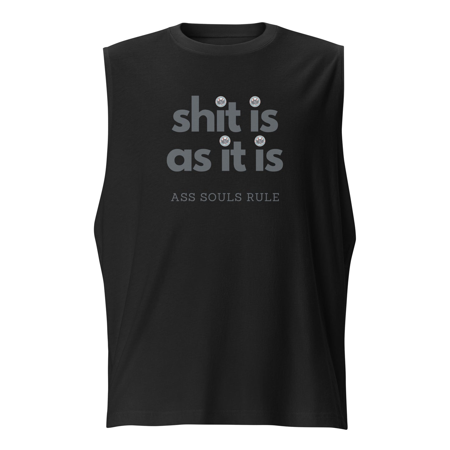 Shit Is As It Is unisex muscle shirt