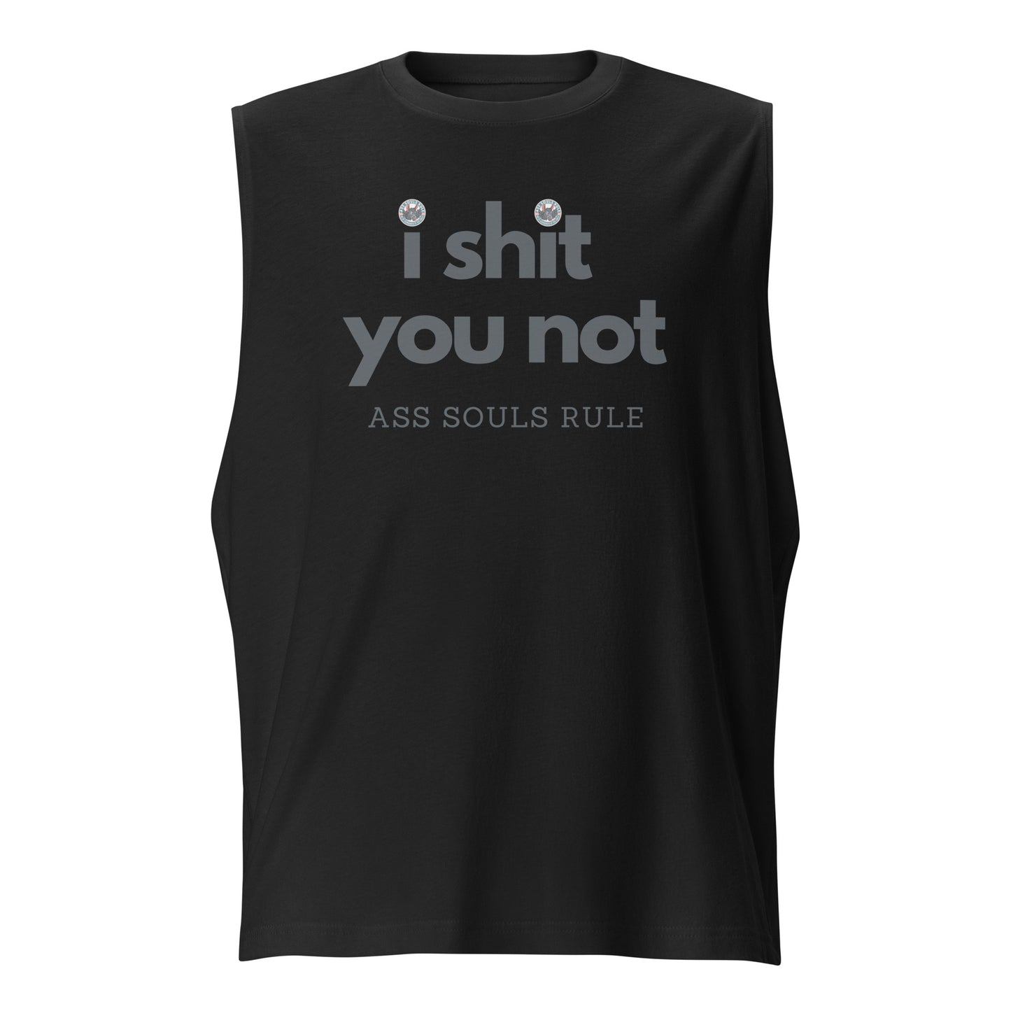 I Shit You Not unisex muscle shirt