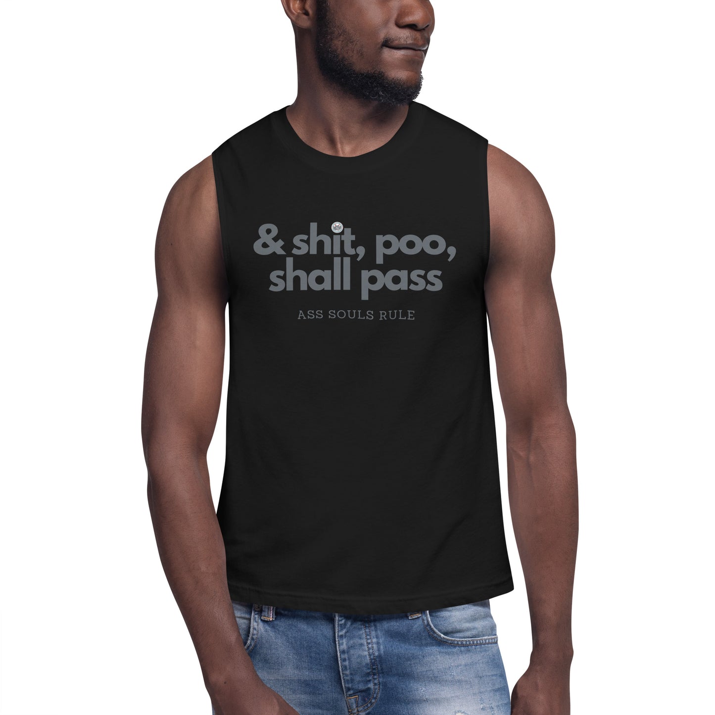 & Shit, Poo, Shall Pass unisex muscle shirt