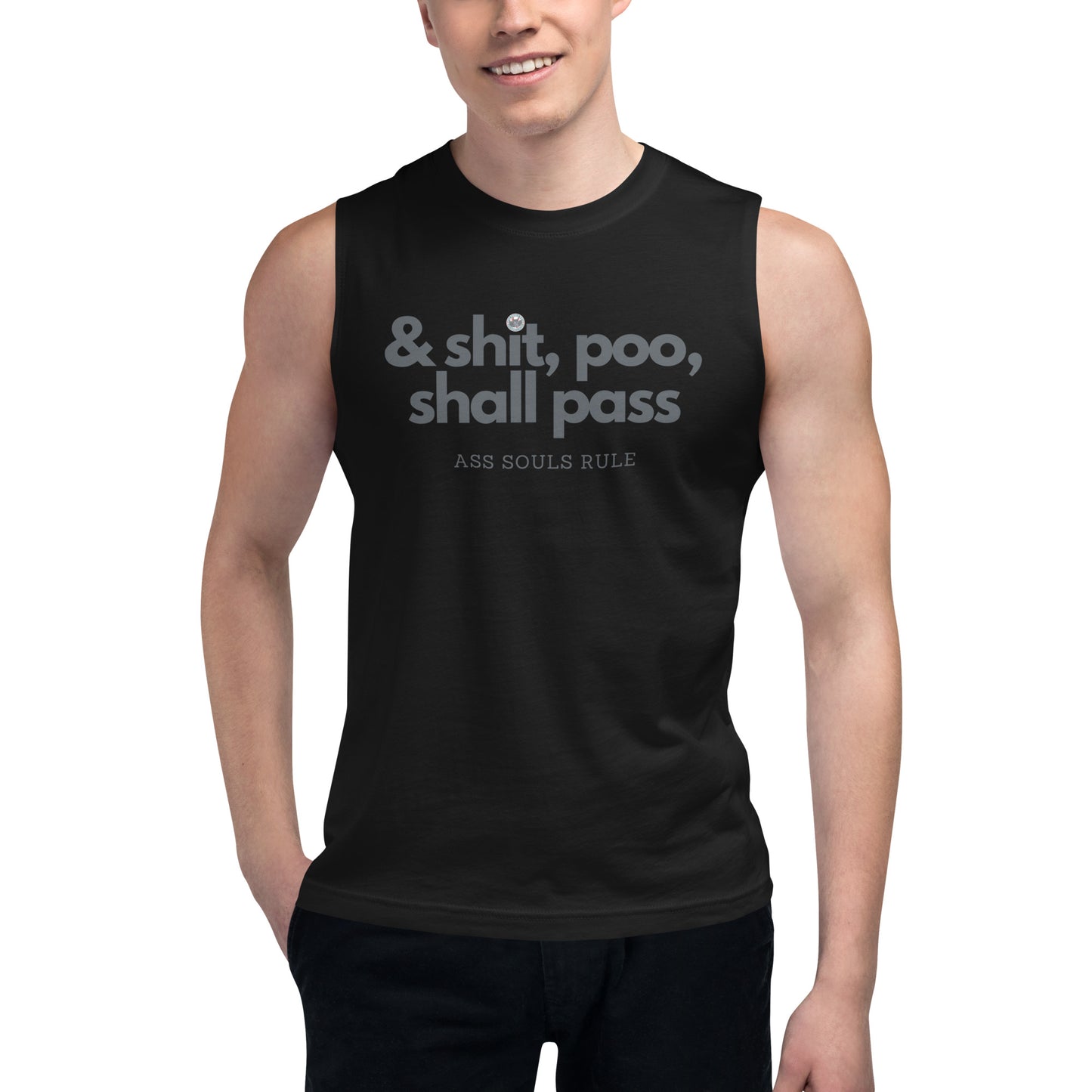 & Shit, Poo, Shall Pass unisex muscle shirt