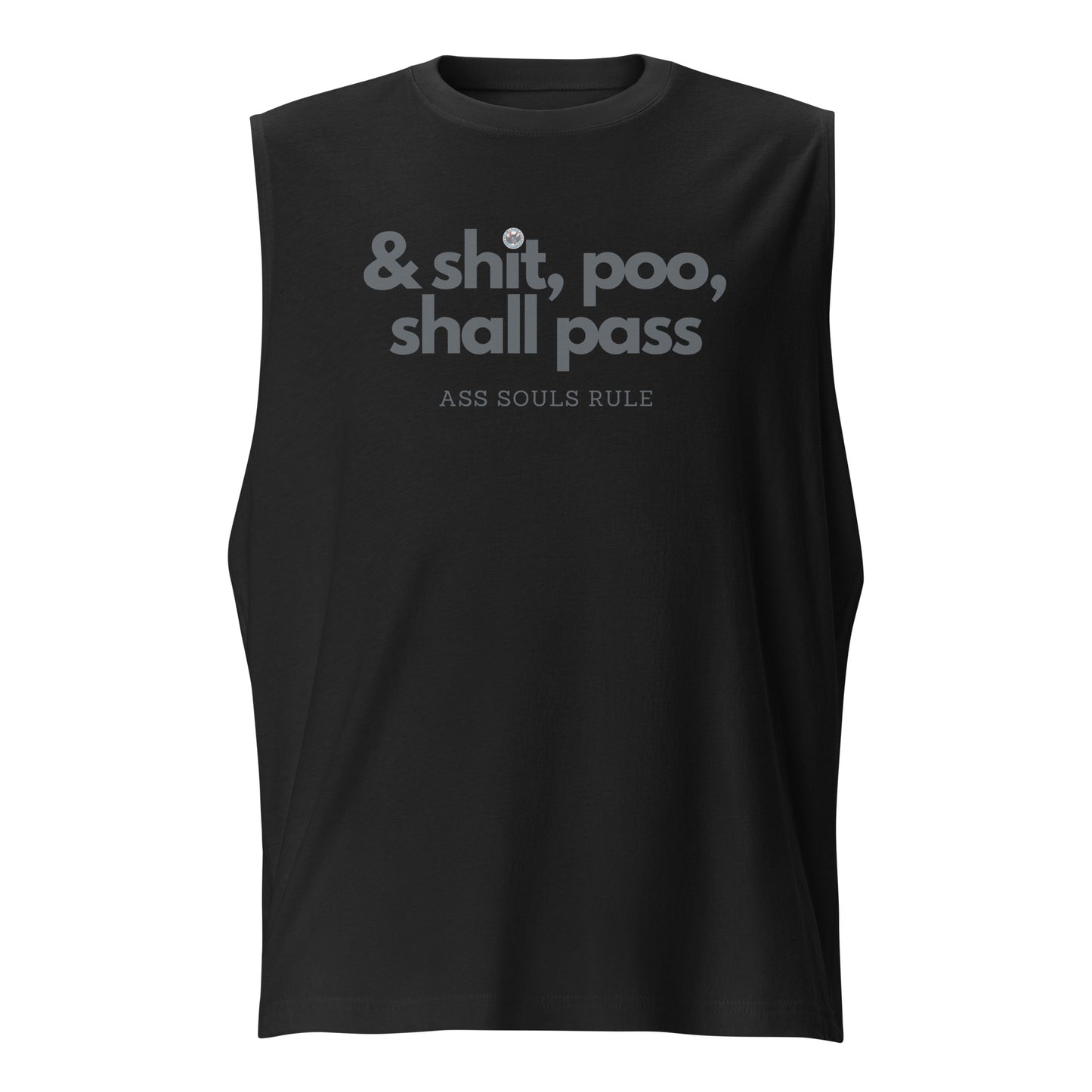 & Shit, Poo, Shall Pass unisex muscle shirt