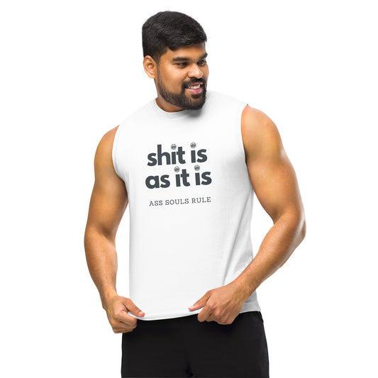 Shit Is As It Is unisex muscle shirt