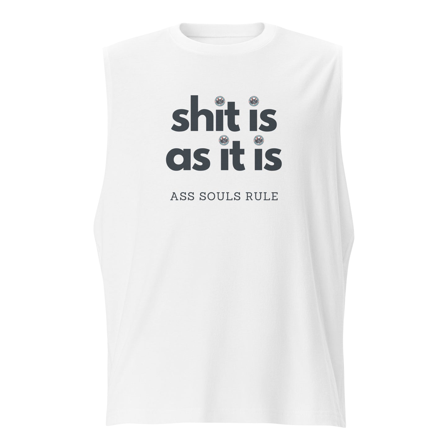 Shit Is As It Is unisex muscle shirt