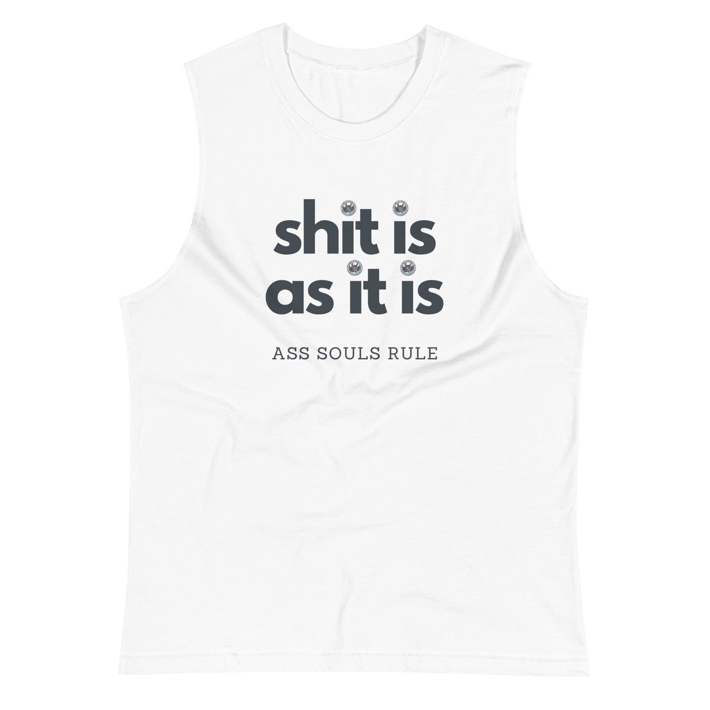 Shit Is As It Is unisex muscle shirt