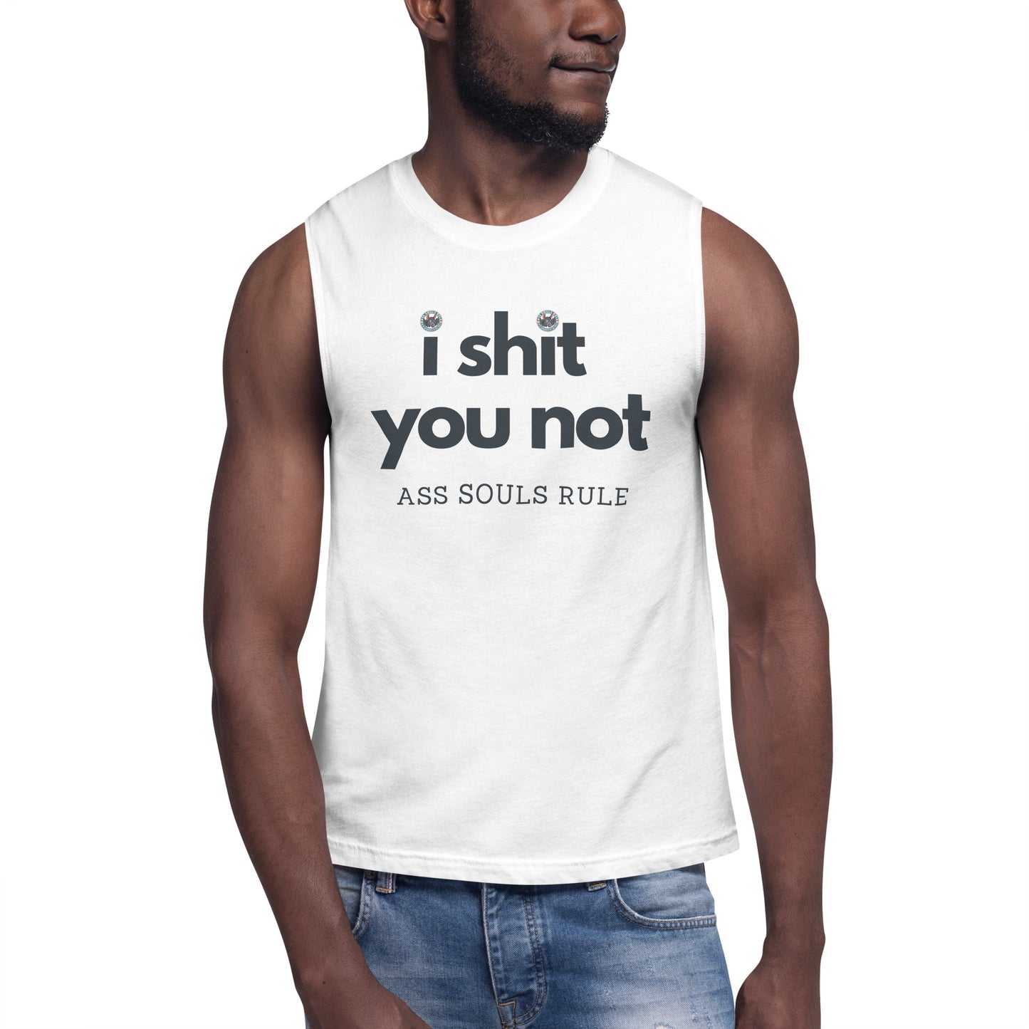 I Shit You Not unisex muscle shirt