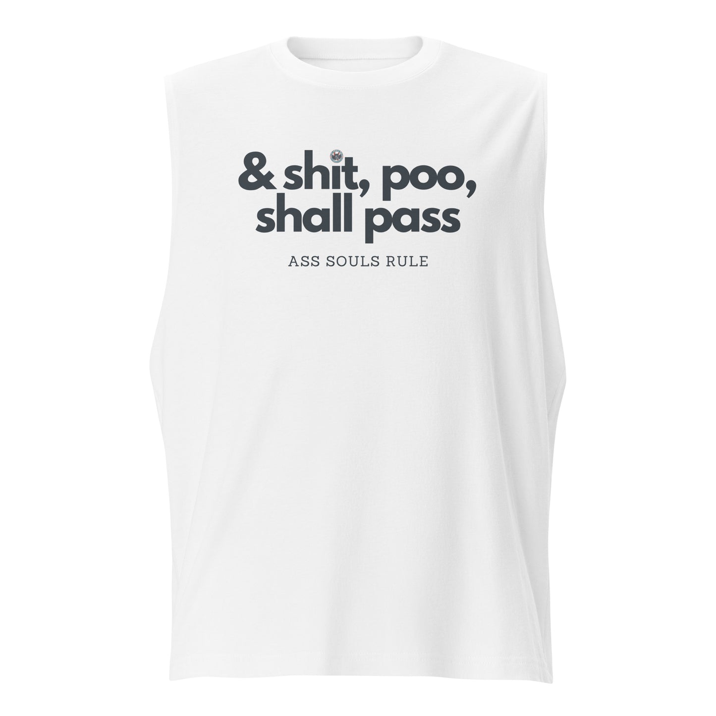 & Shit, Poo, Shall Pass unisex muscle shirt