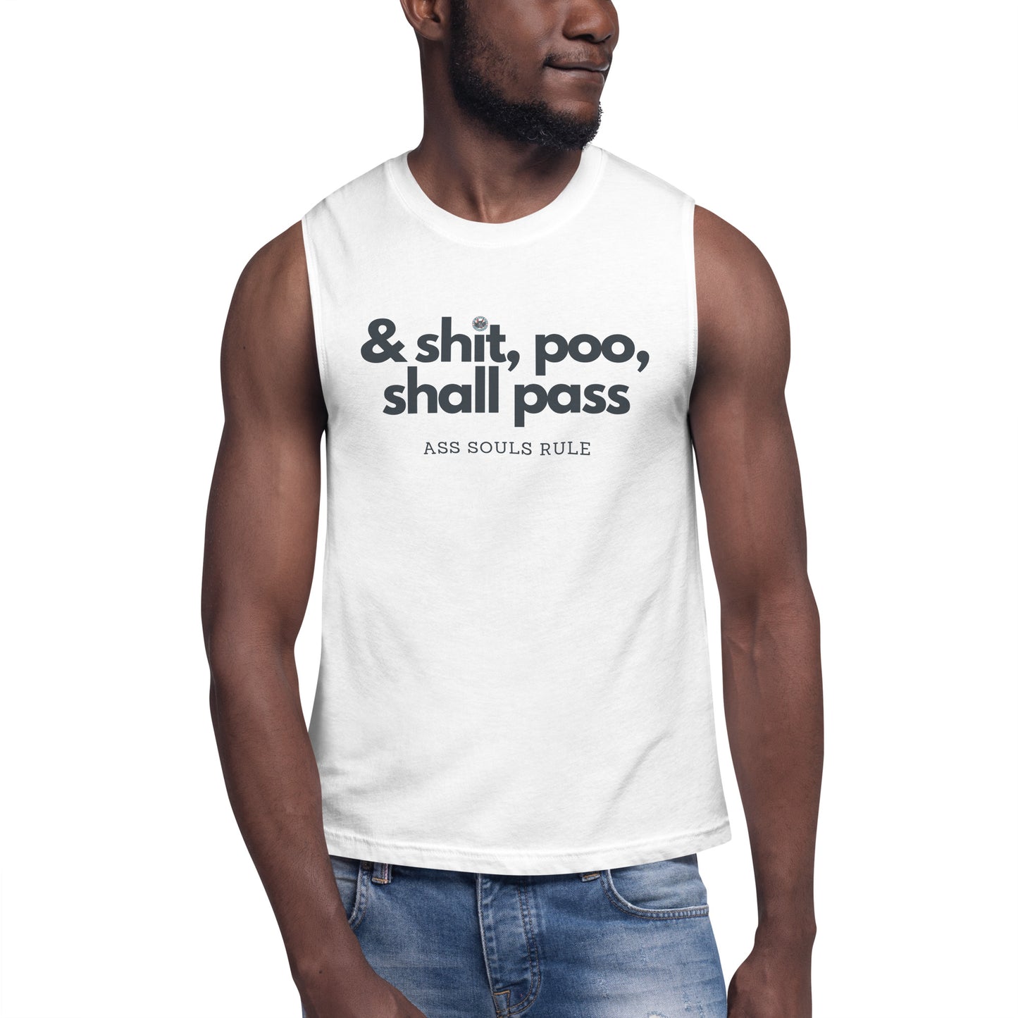 & Shit, Poo, Shall Pass unisex muscle shirt