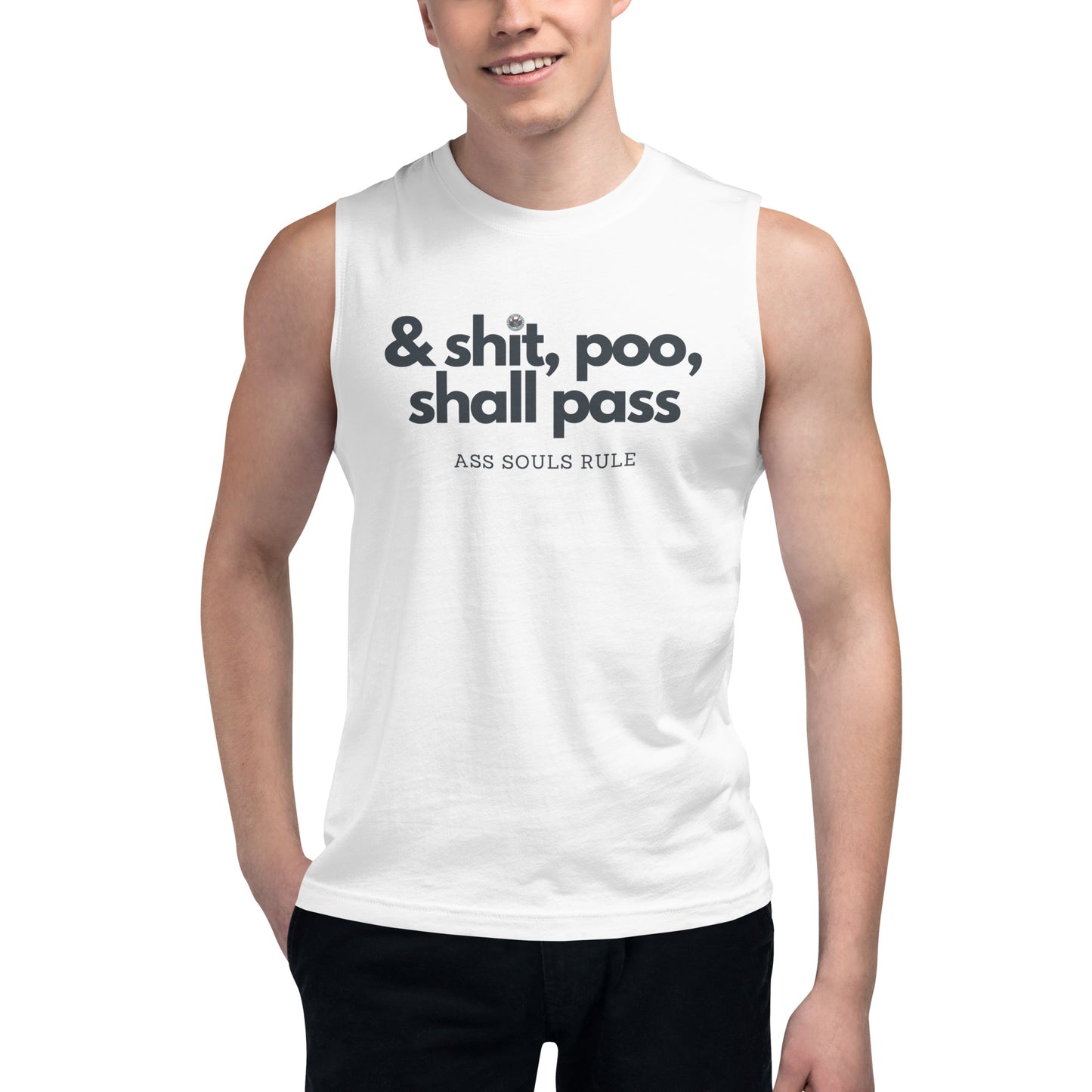 & Shit, Poo, Shall Pass unisex muscle shirt