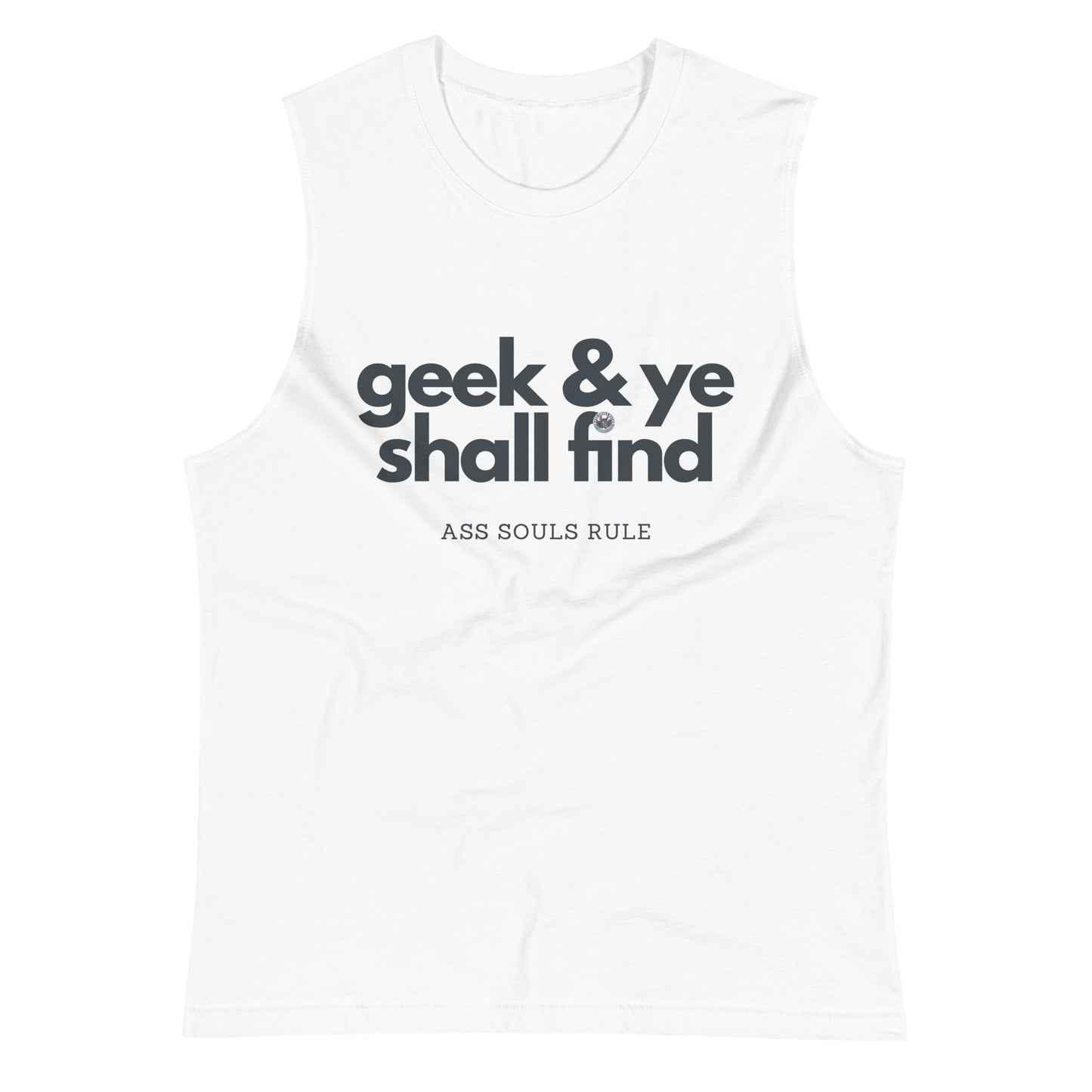 Geek & Ye Shall Find muscle shirt