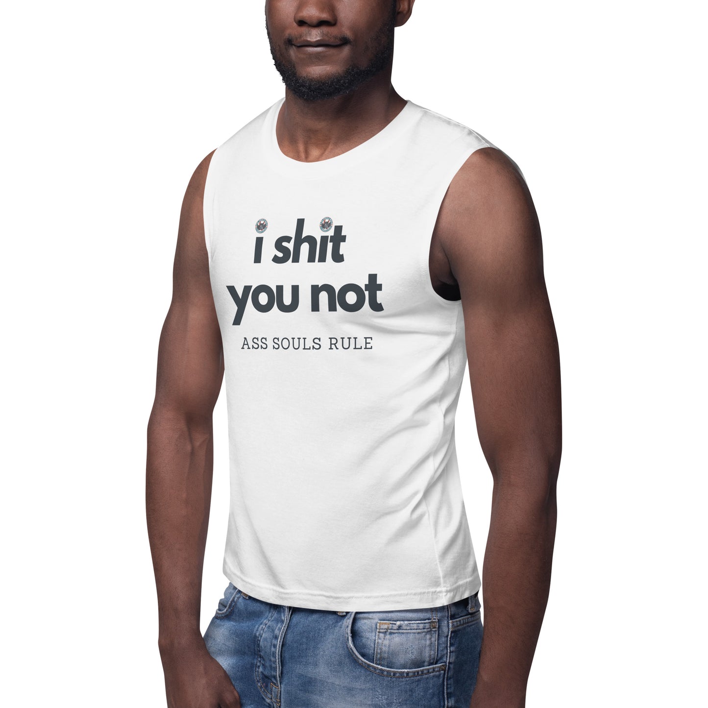 I Shit You Not unisex muscle shirt