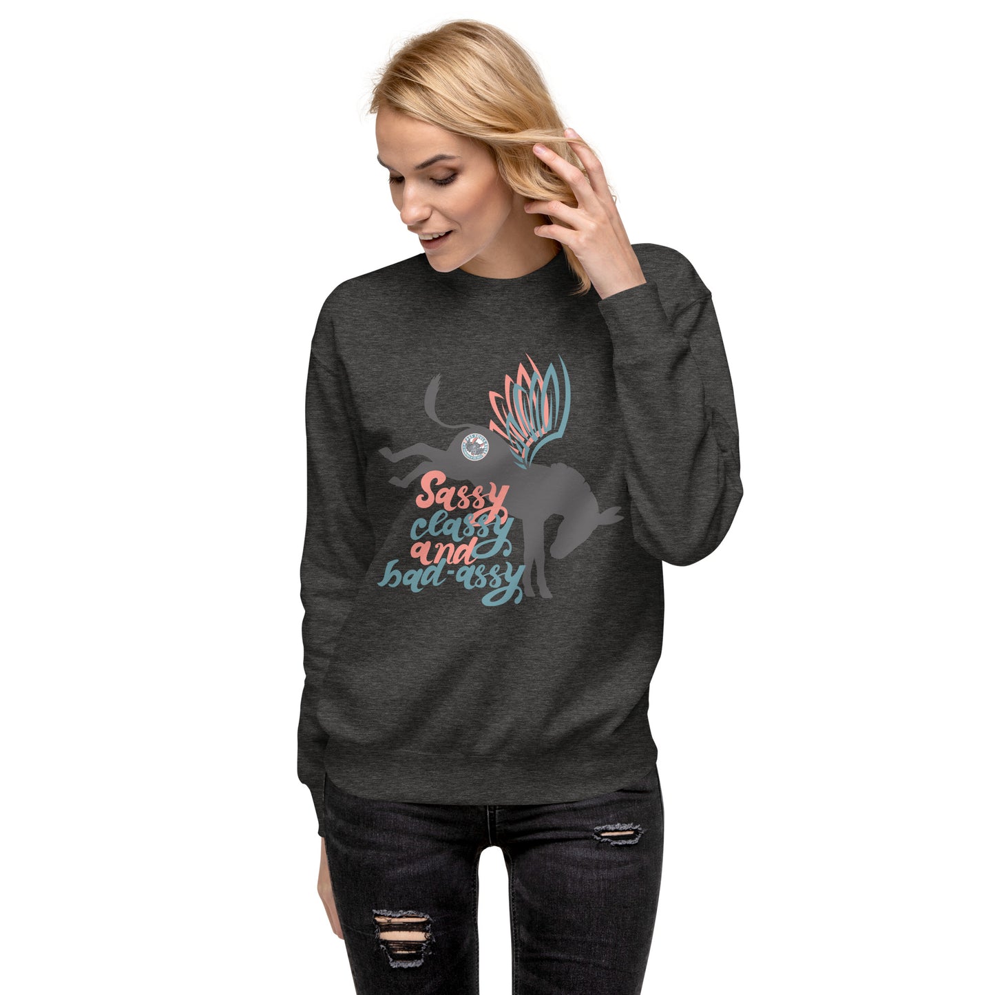 Sassy, Class, & Bad Assy unisex premium sweatshirt