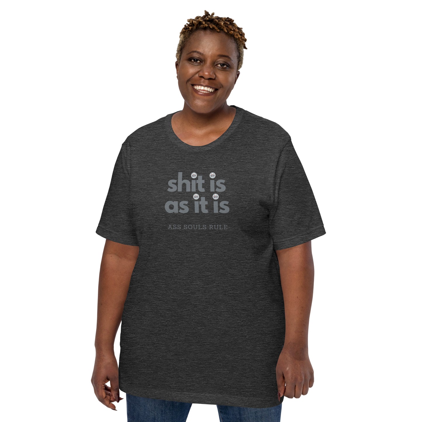 Shit Is As It Is unisex t-shirt