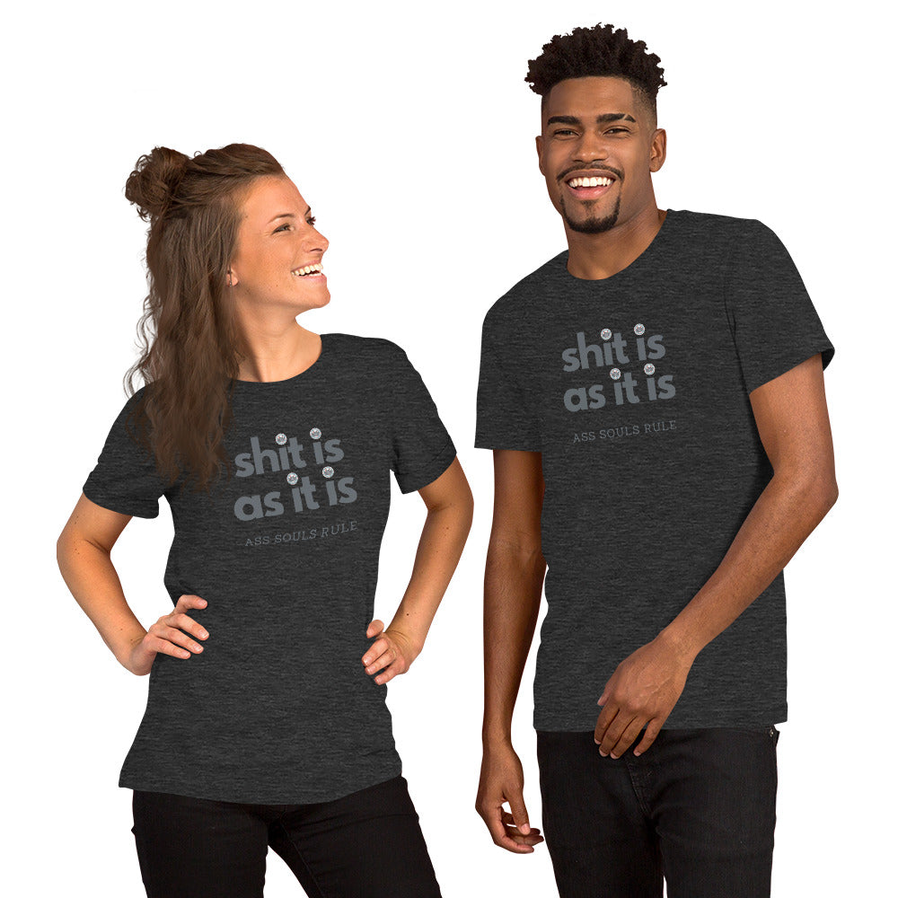 Shit Is As It Is unisex t-shirt