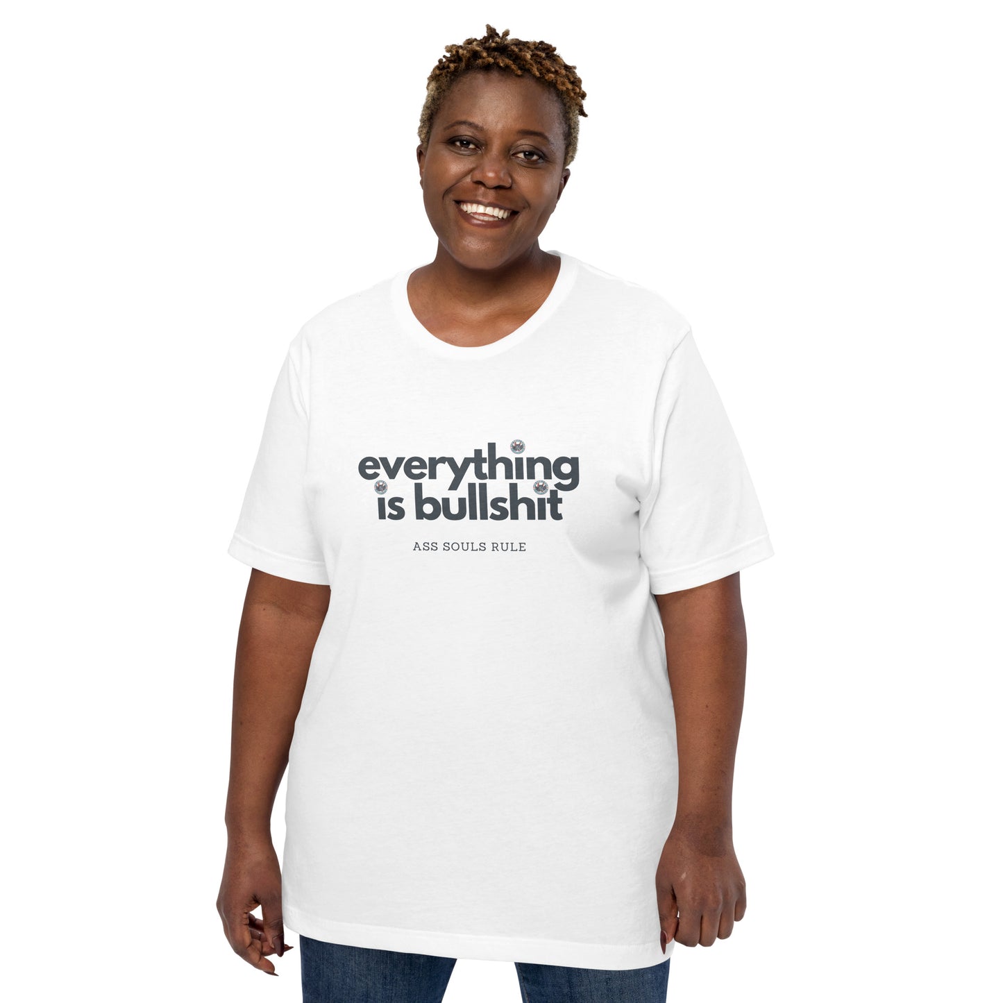 Everything is Bullshit unisex t-shirt