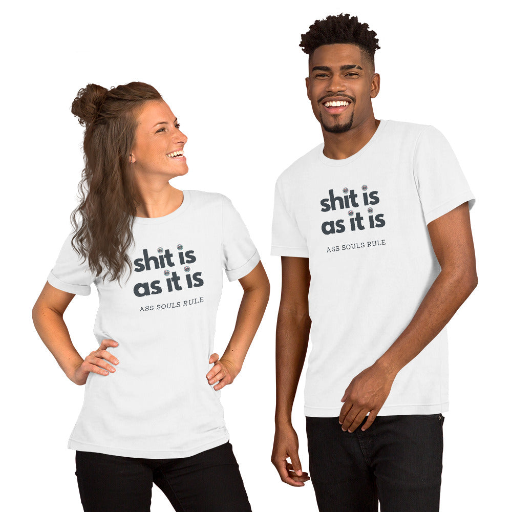 Shit Is As It Is unisex t-shirt