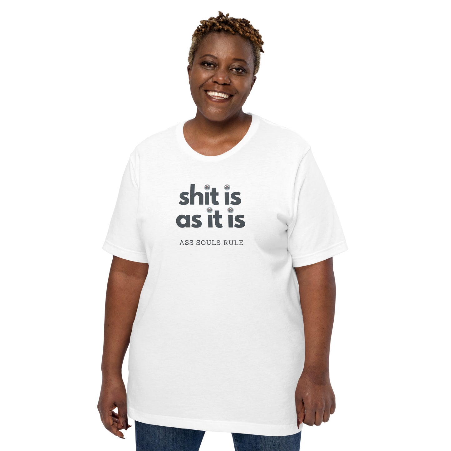 Shit Is As It Is unisex t-shirt