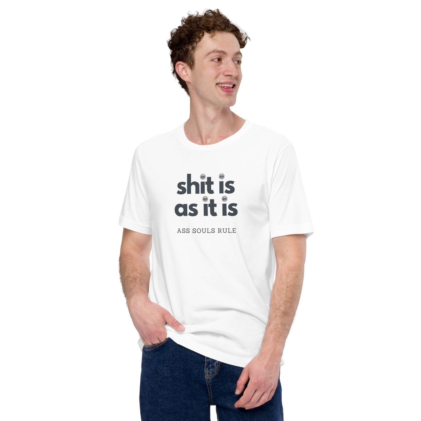 Shit Is As It Is unisex t-shirt